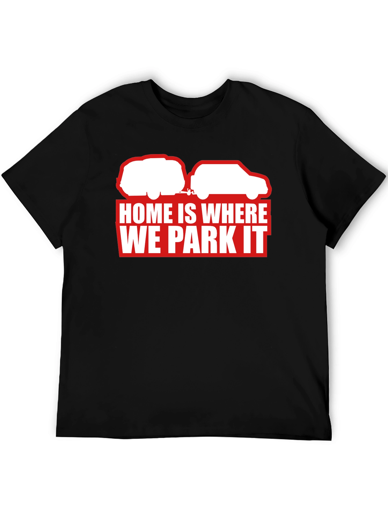 Home Is Where We Park It T-Shirt