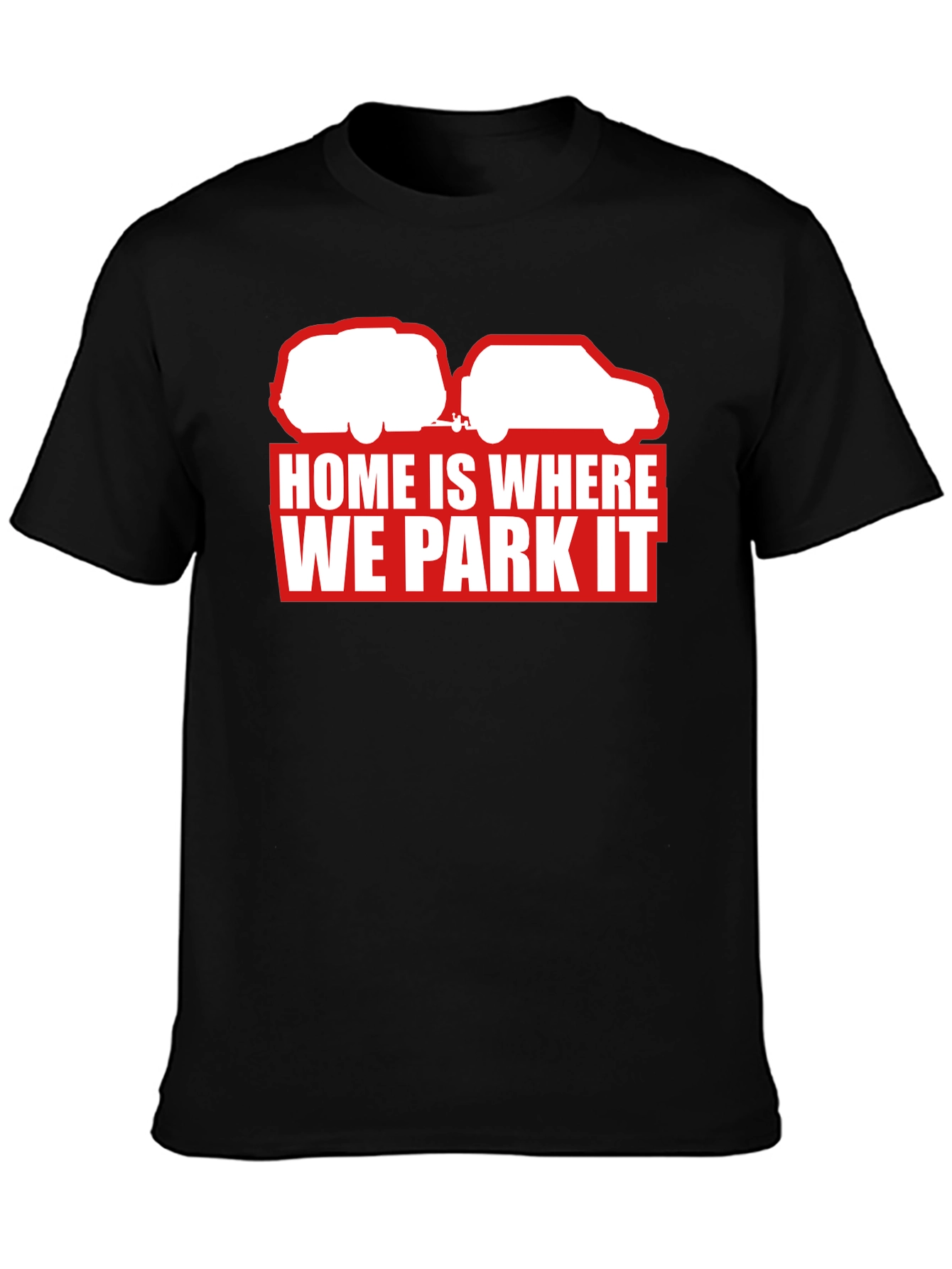 Home Is Where We Park It T-Shirt