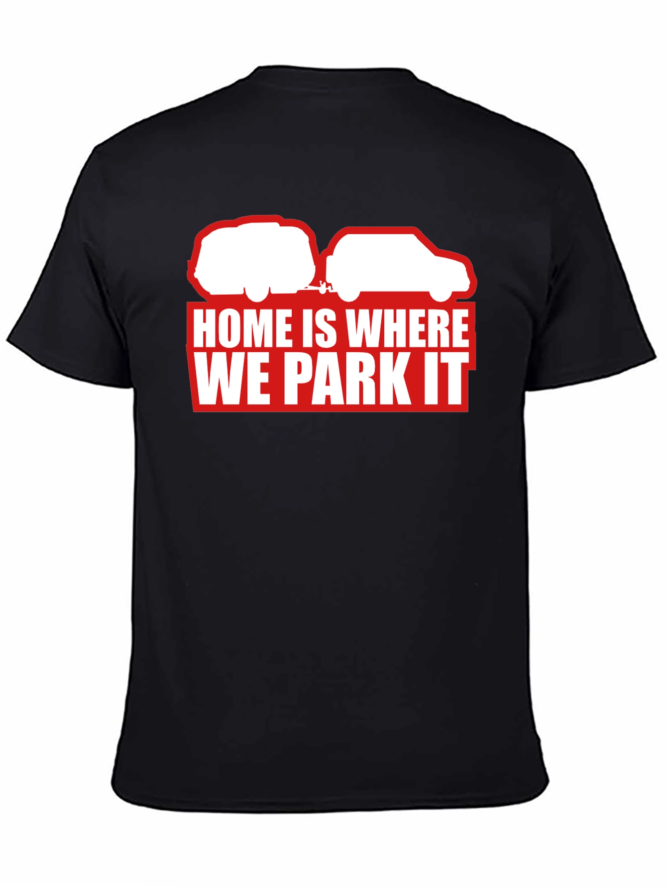 Home Is Where We Park It T-Shirt