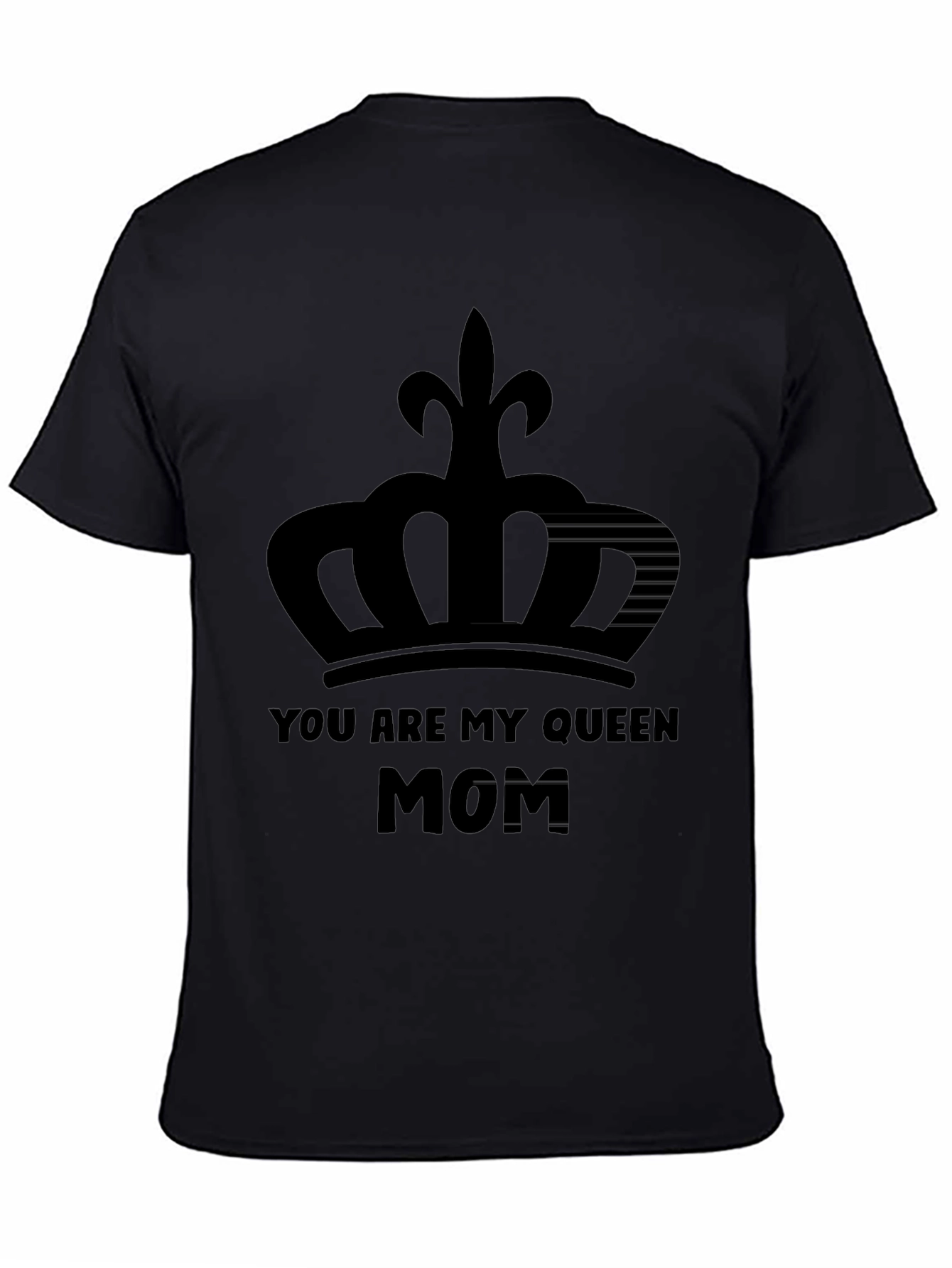 You Are My Queen Mom Black Graphic T-Shirt
