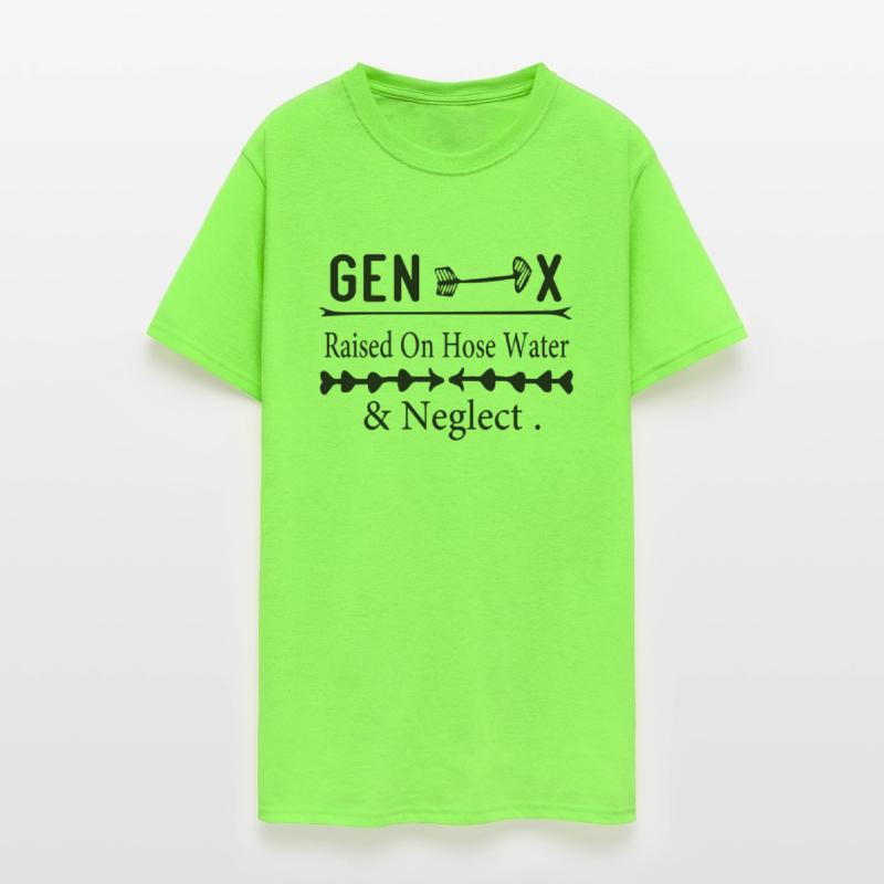 Gen x Raised On Hose Water & Neglect