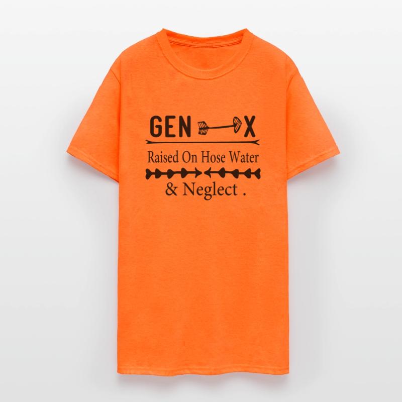 Gen x Raised On Hose Water & Neglect