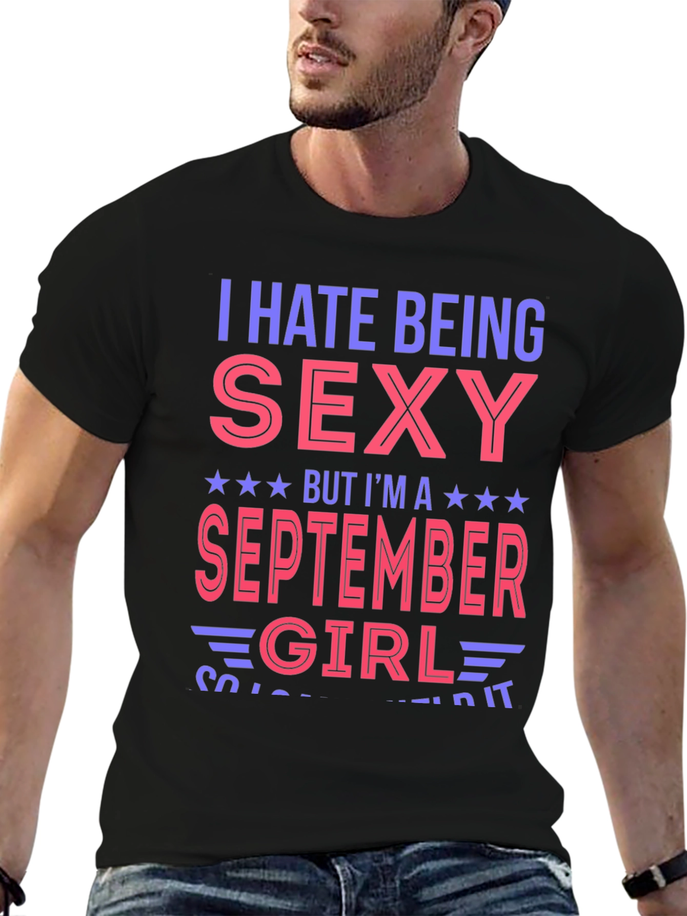 I Hate Being Sexy September Girl T-Shirt