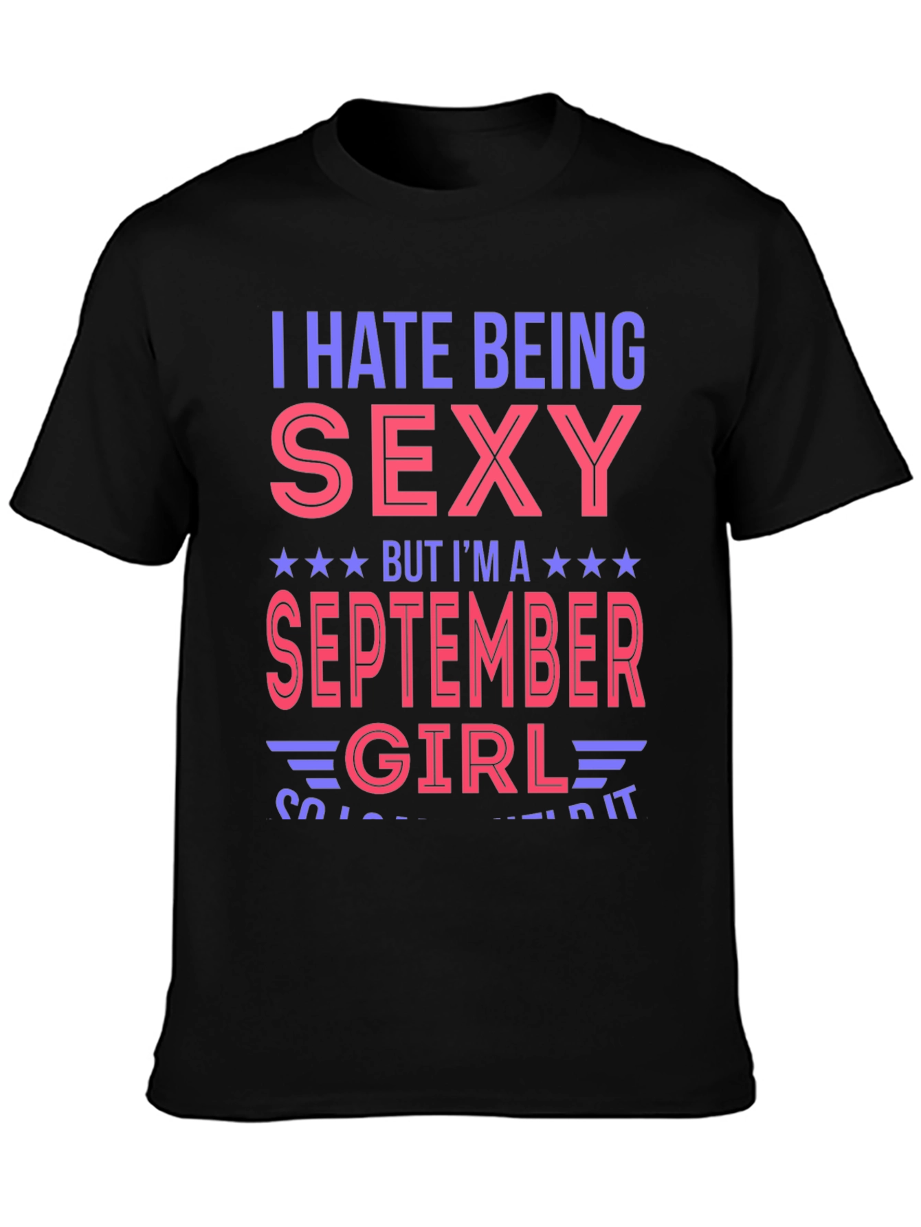 I Hate Being Sexy September Girl T-Shirt