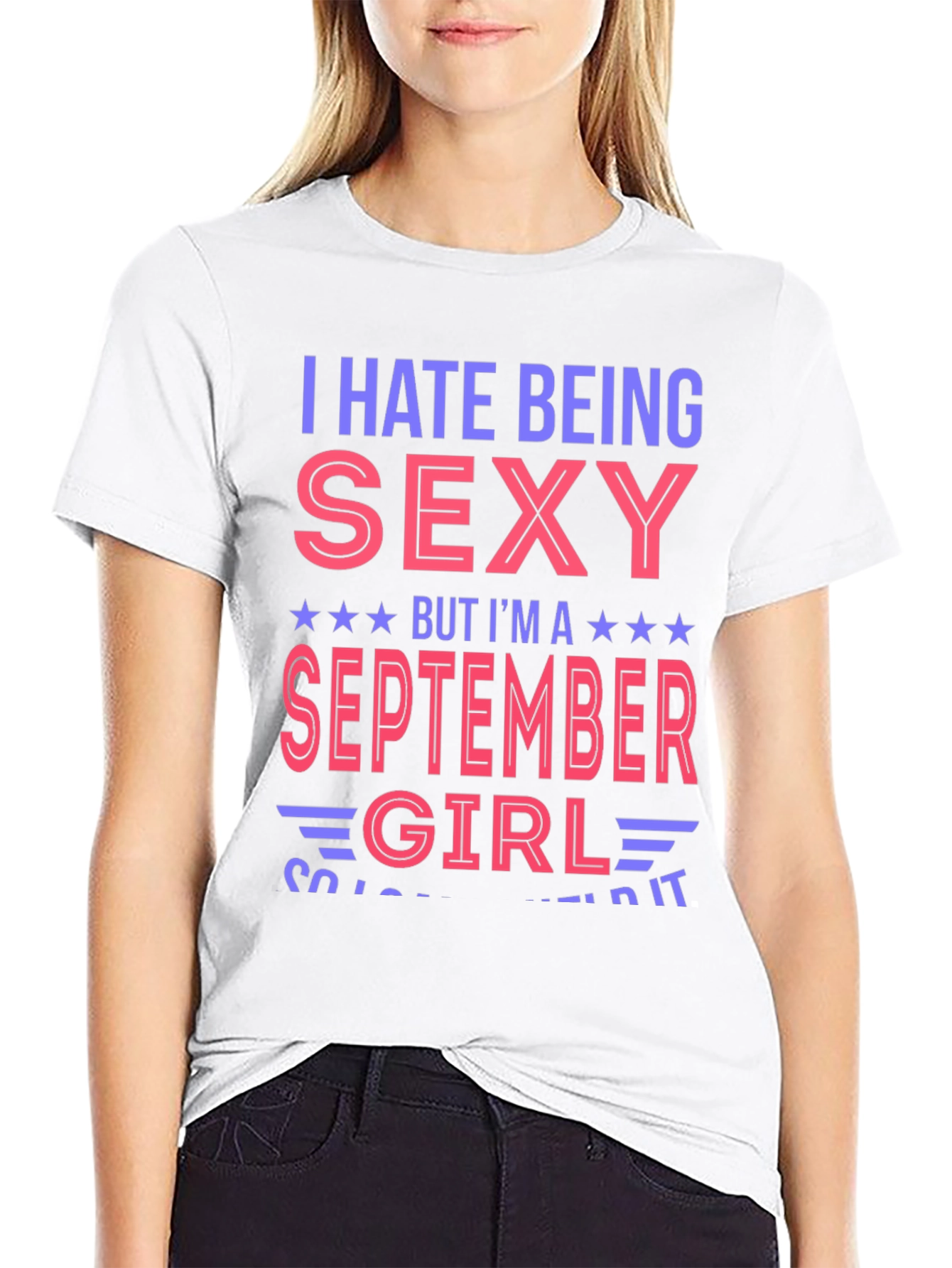 I Hate Being Sexy September Girl T-Shirt
