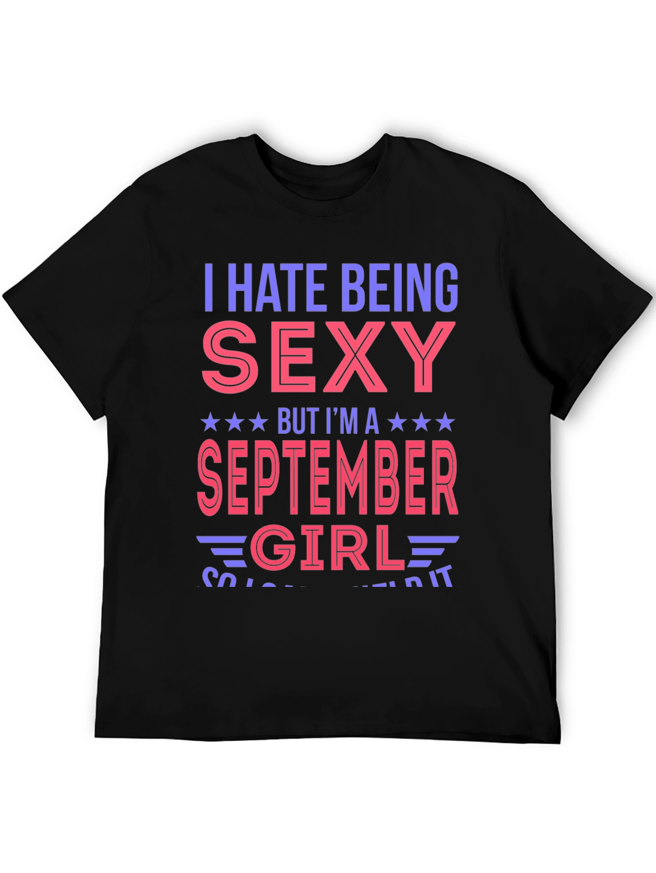 I Hate Being Sexy September Girl T-Shirt