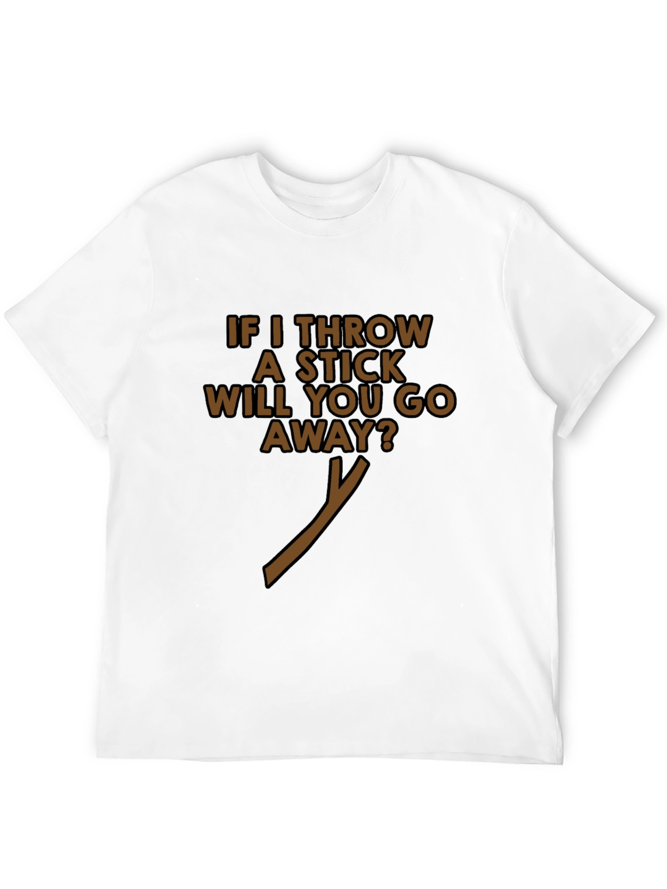 Funny If I Throw A Stick Black T-Shirt