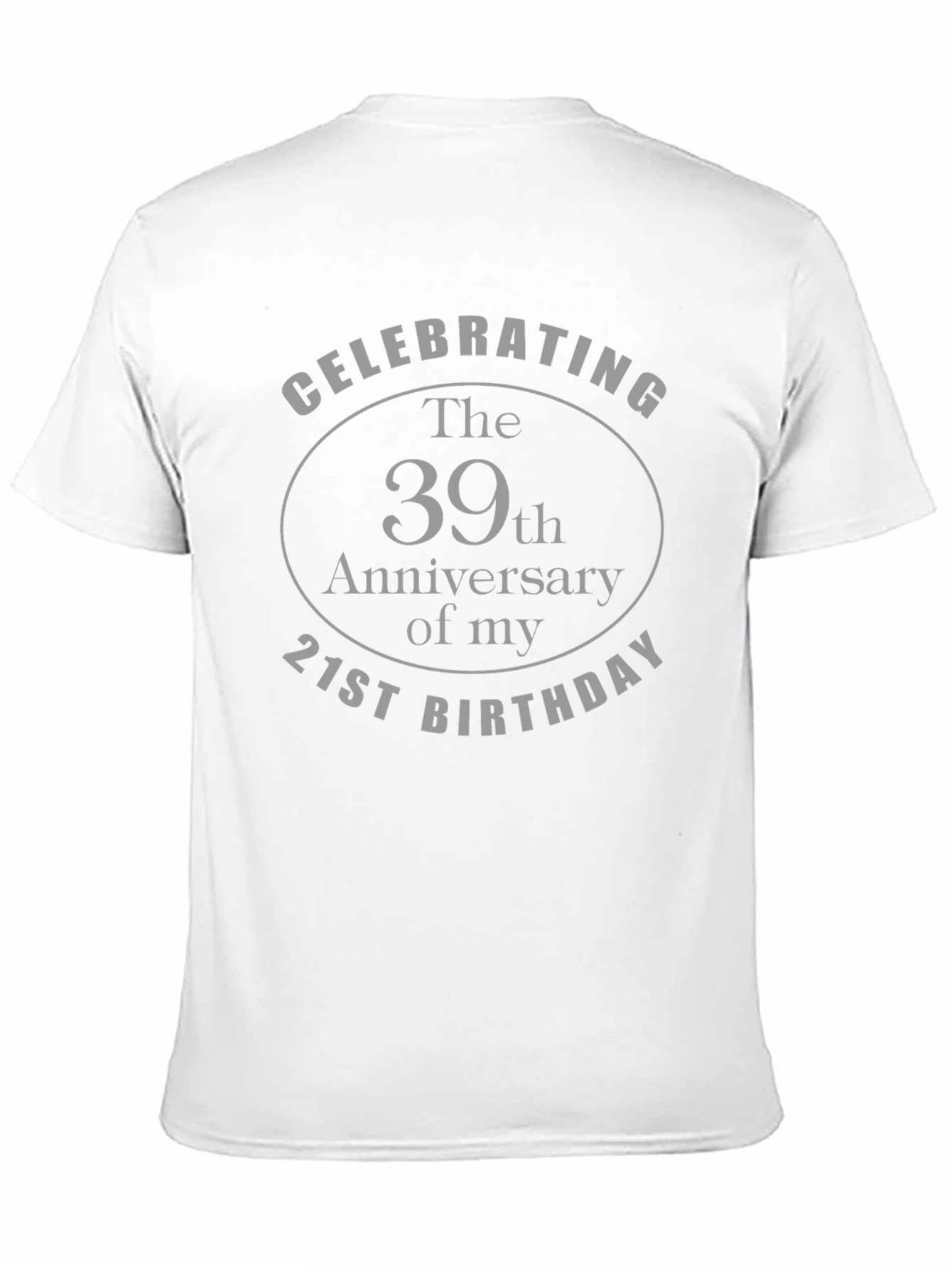 Funny 60th Birthday T-Shirt: 39th Anniversary of 21st Birthday