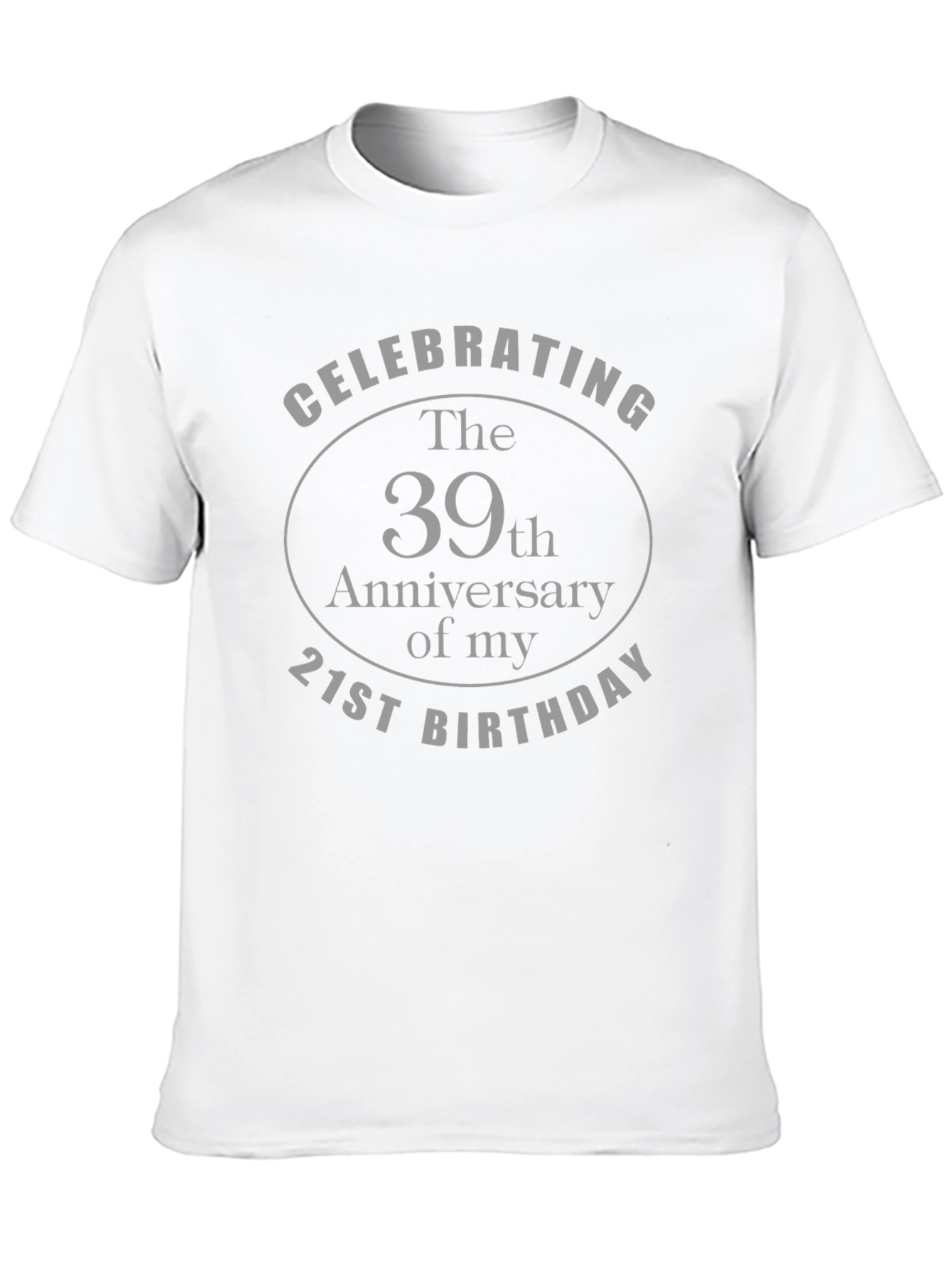 Funny 60th Birthday T-Shirt: 39th Anniversary of 21st Birthday