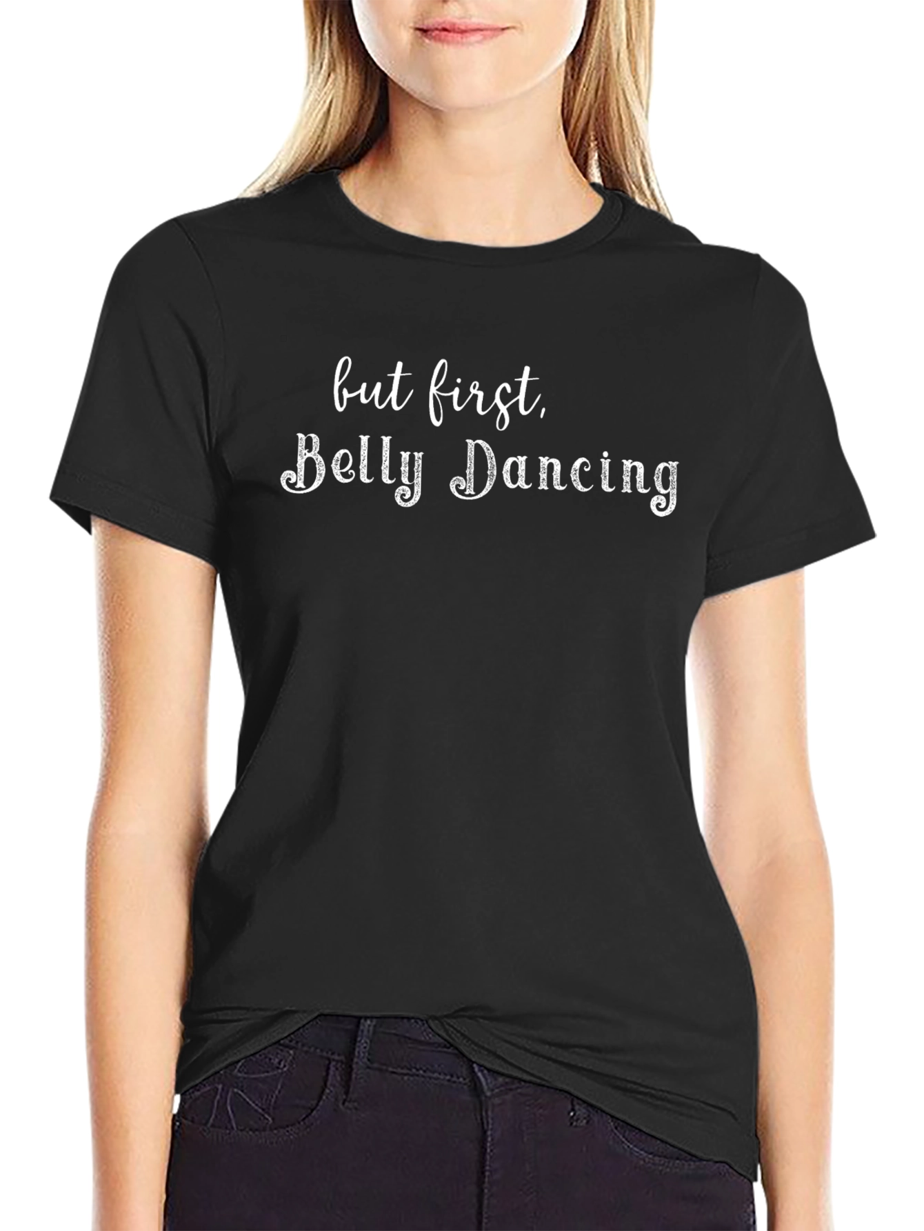 Belly Dancing T-Shirt - But First Belly Dancing Tee