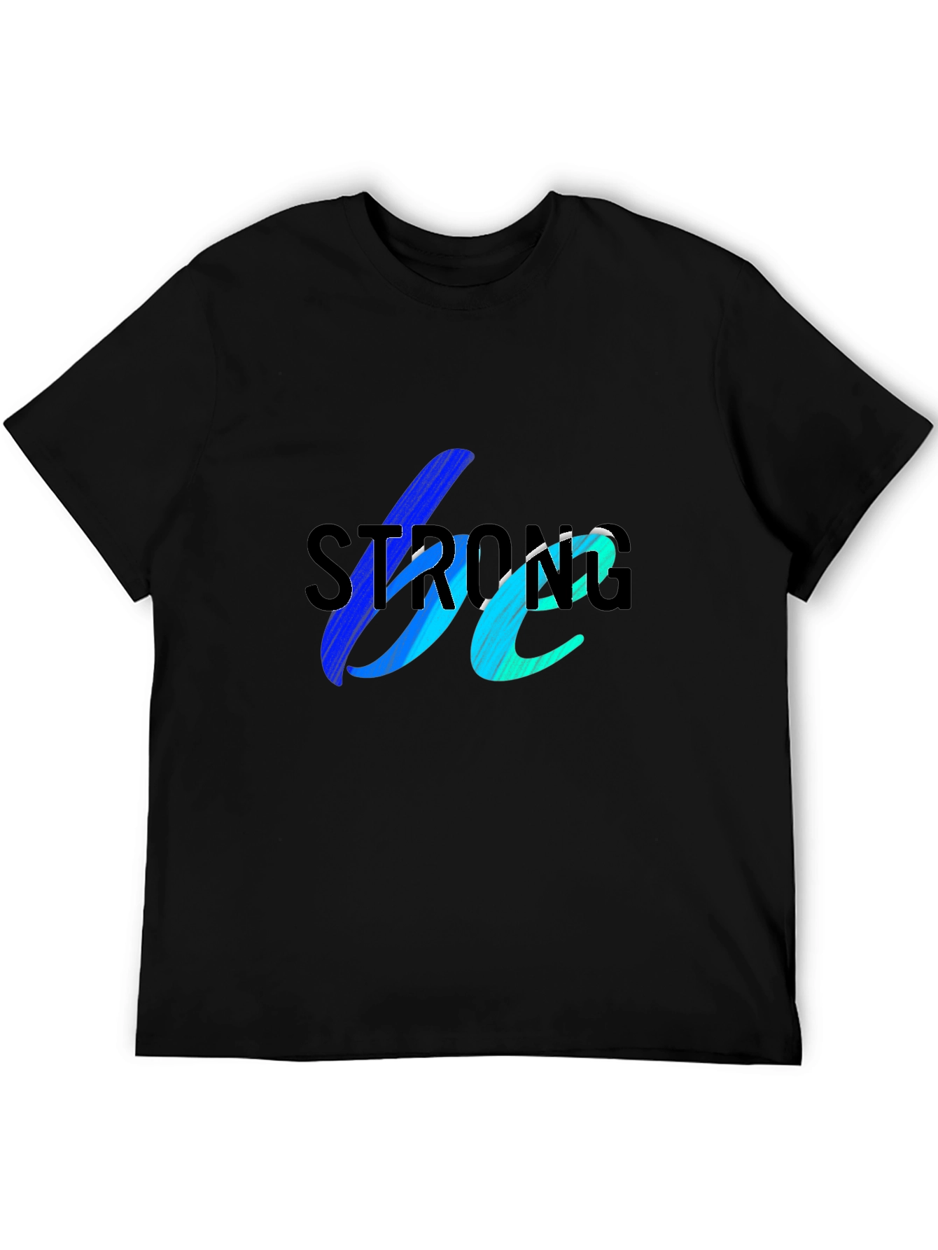 Be Strong Graphic T-Shirt - Bold & Inspiring Design