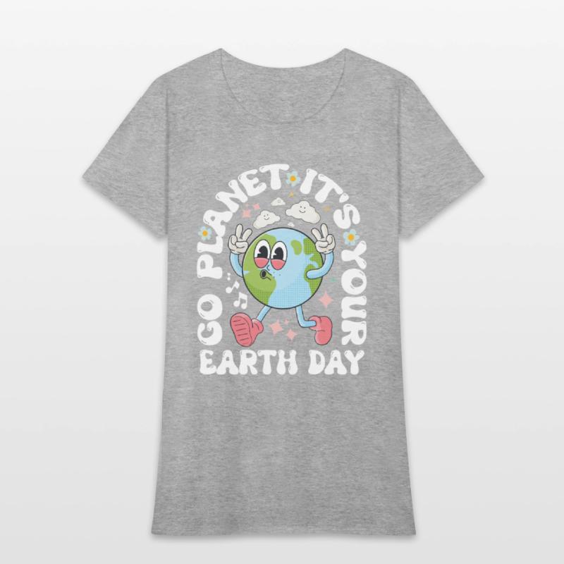 Go Planet It's Your Earth Day 2025 - For Womens