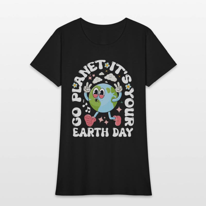 Go Planet It's Your Earth Day 2025 - For Womens
