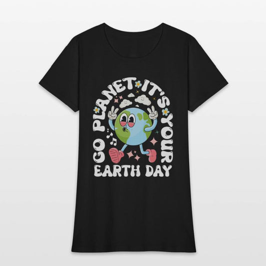 Go Planet It's Your Earth Day 2025 - For Womens