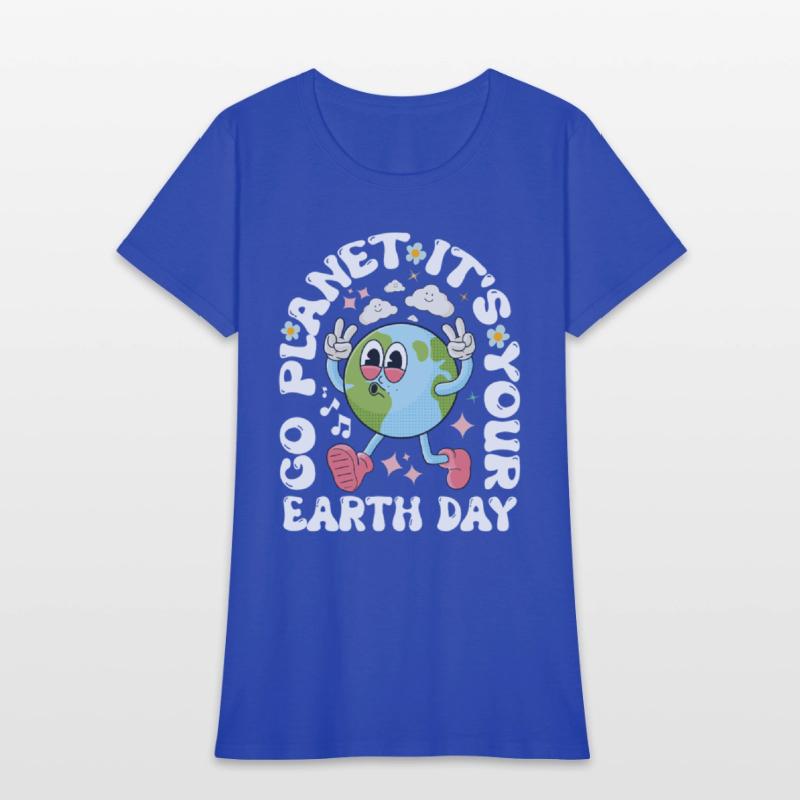 Go Planet It's Your Earth Day 2025 - For Womens