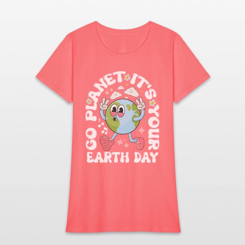 Go Planet It's Your Earth Day 2025 - For Womens