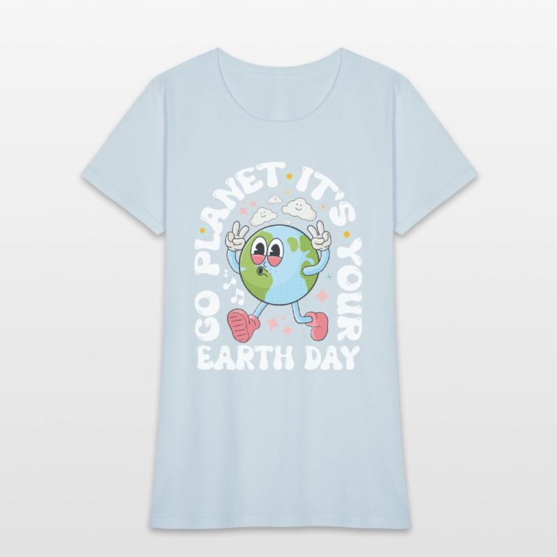 Go Planet It's Your Earth Day 2025 - For Womens