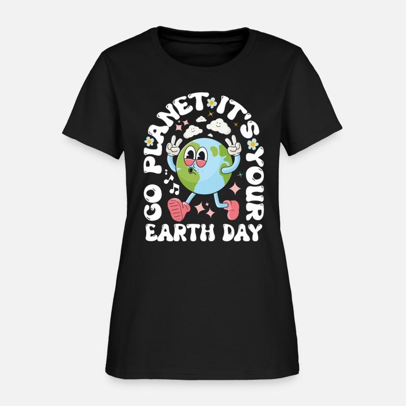 Go Planet It's Your Earth Day 2025 - For Womens