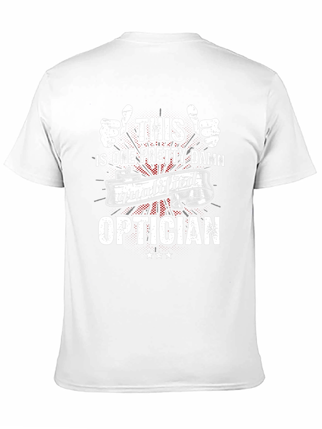 This Is One Pretty Damn Qualified Optician T-Shirt