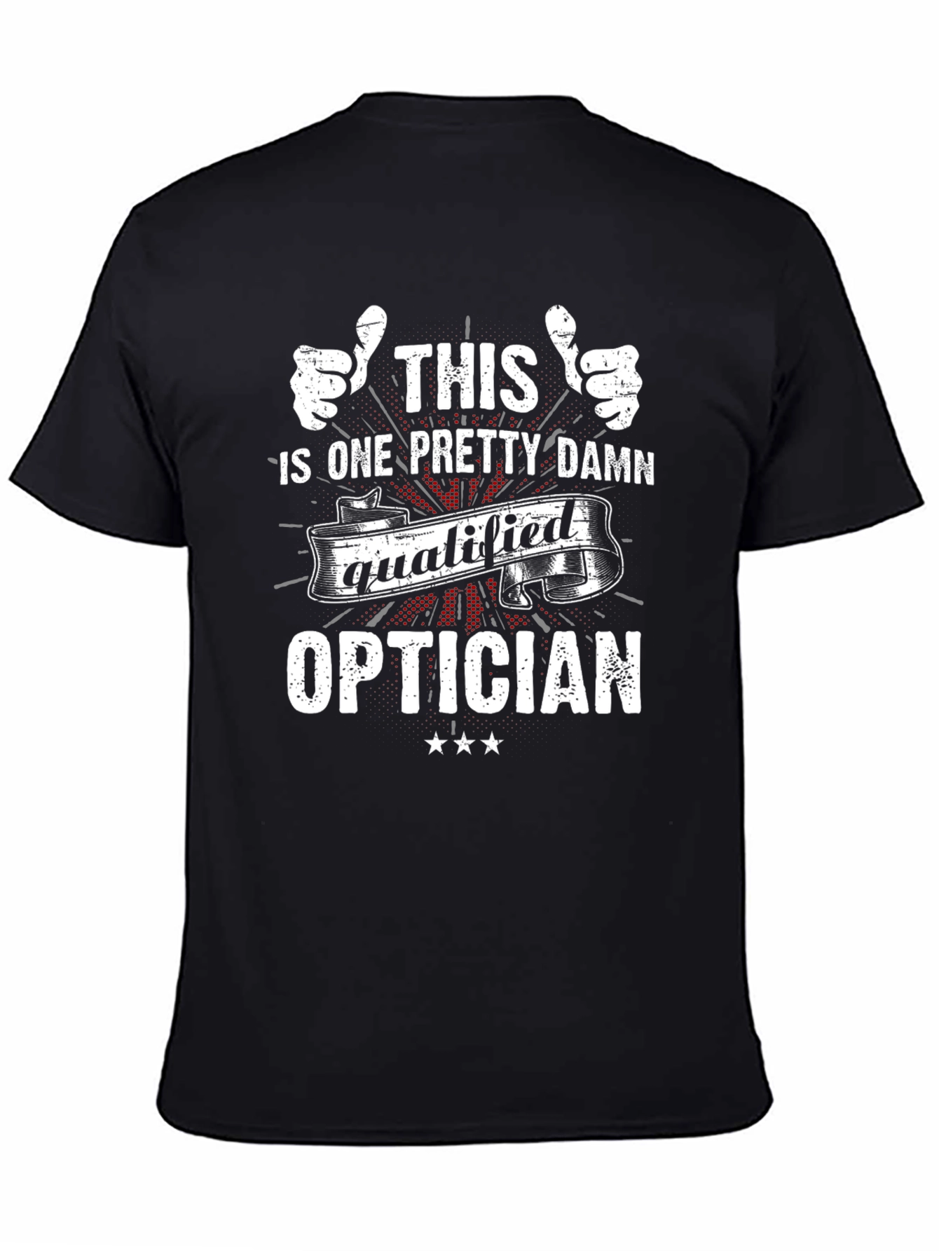 This Is One Pretty Damn Qualified Optician T-Shirt