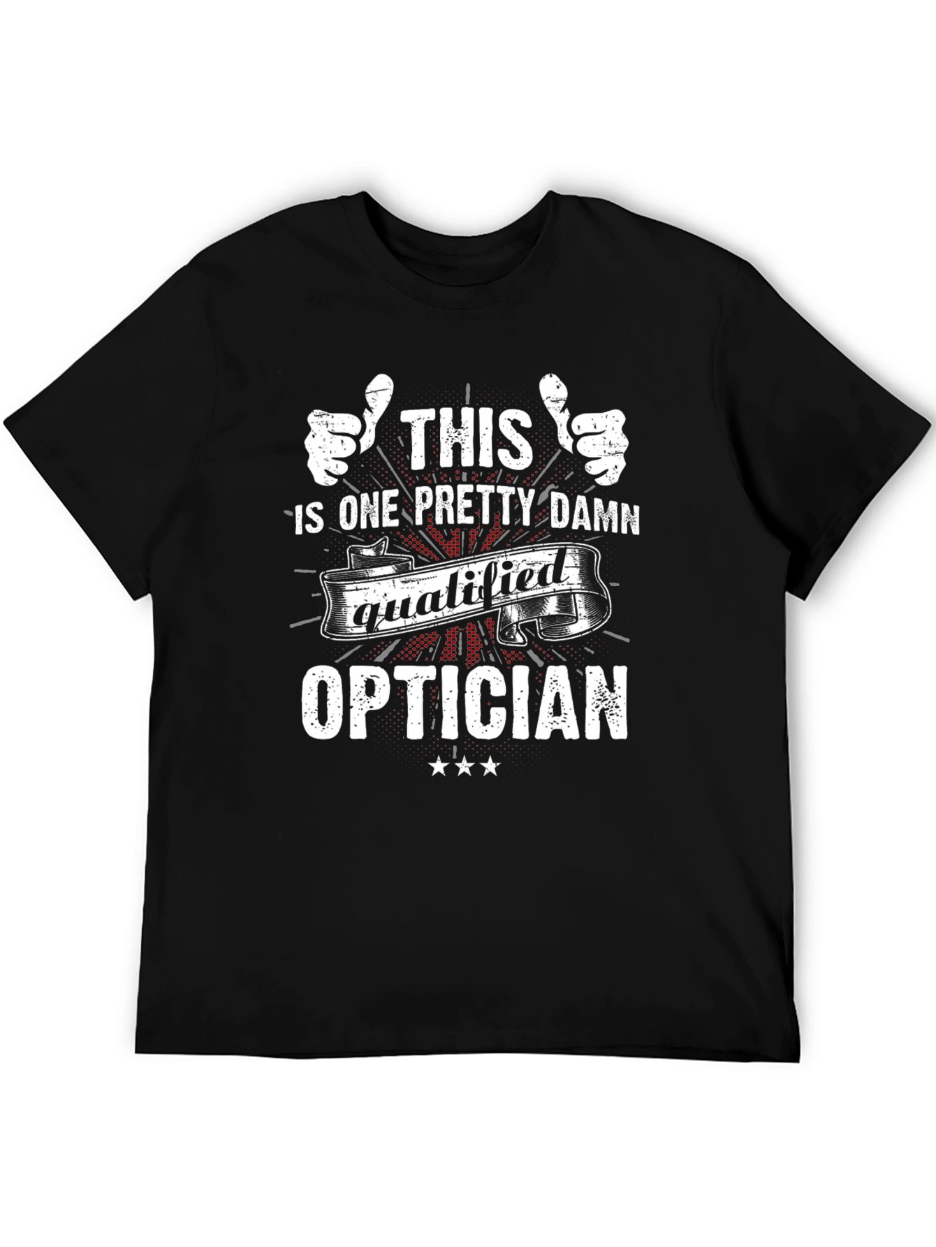 This Is One Pretty Damn Qualified Optician T-Shirt
