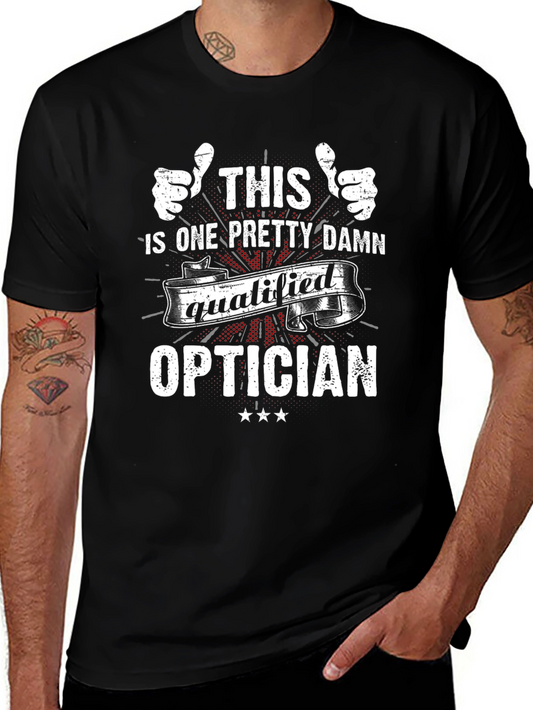 This Is One Pretty Damn Qualified Optician T-Shirt
