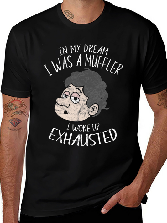 Funny Exhausted Muffler Dream T-Shirt