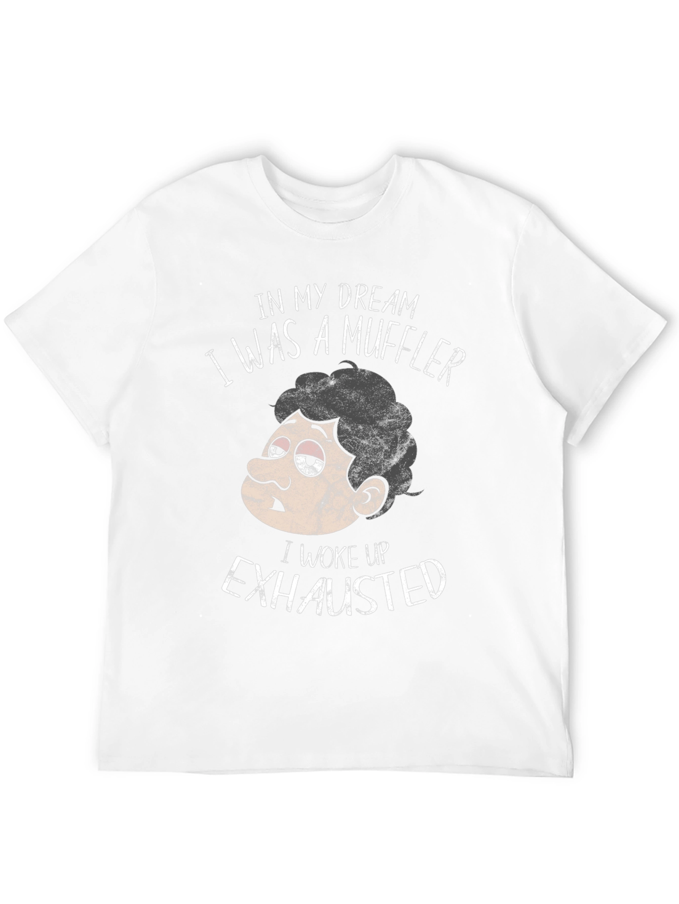 Funny Exhausted Muffler Dream T-Shirt