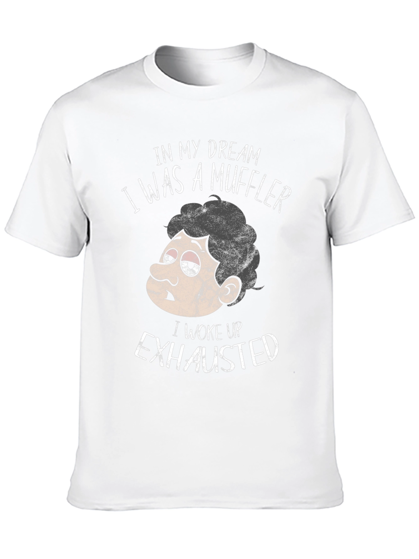 Funny Exhausted Muffler Dream T-Shirt