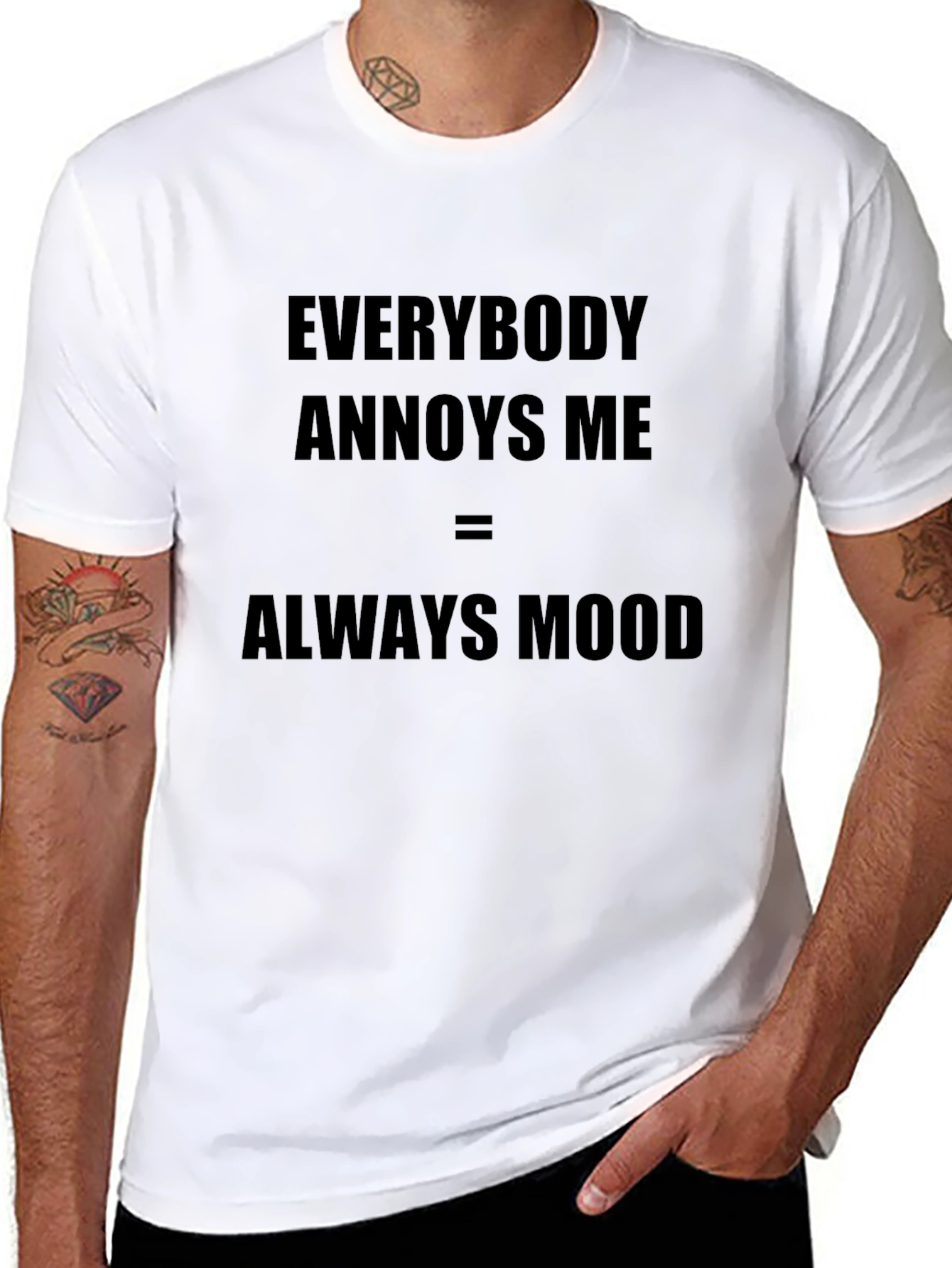Everybody Annoys Me T-Shirt - Always Mood