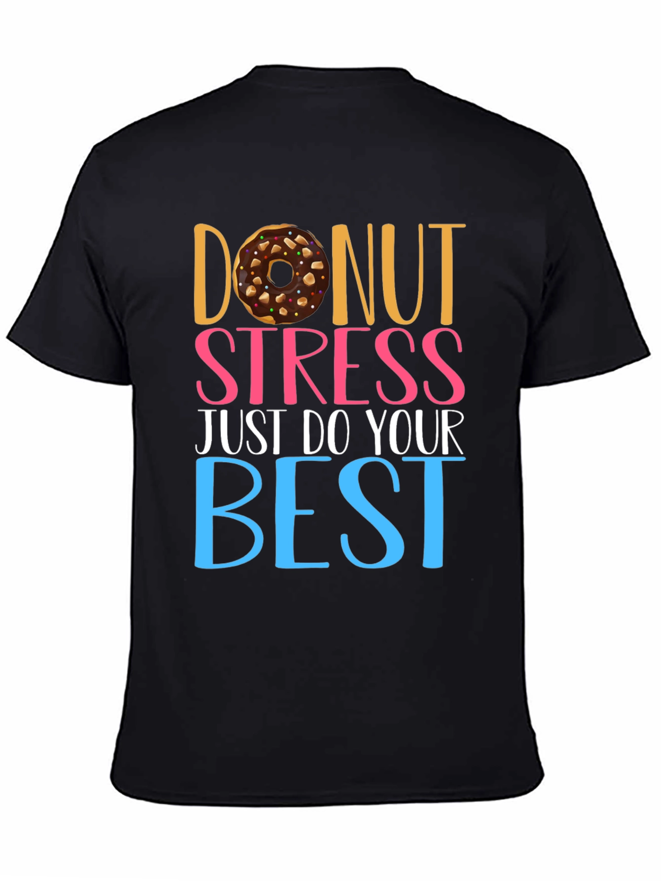 Donut Stress T-Shirt - Motivational Tee