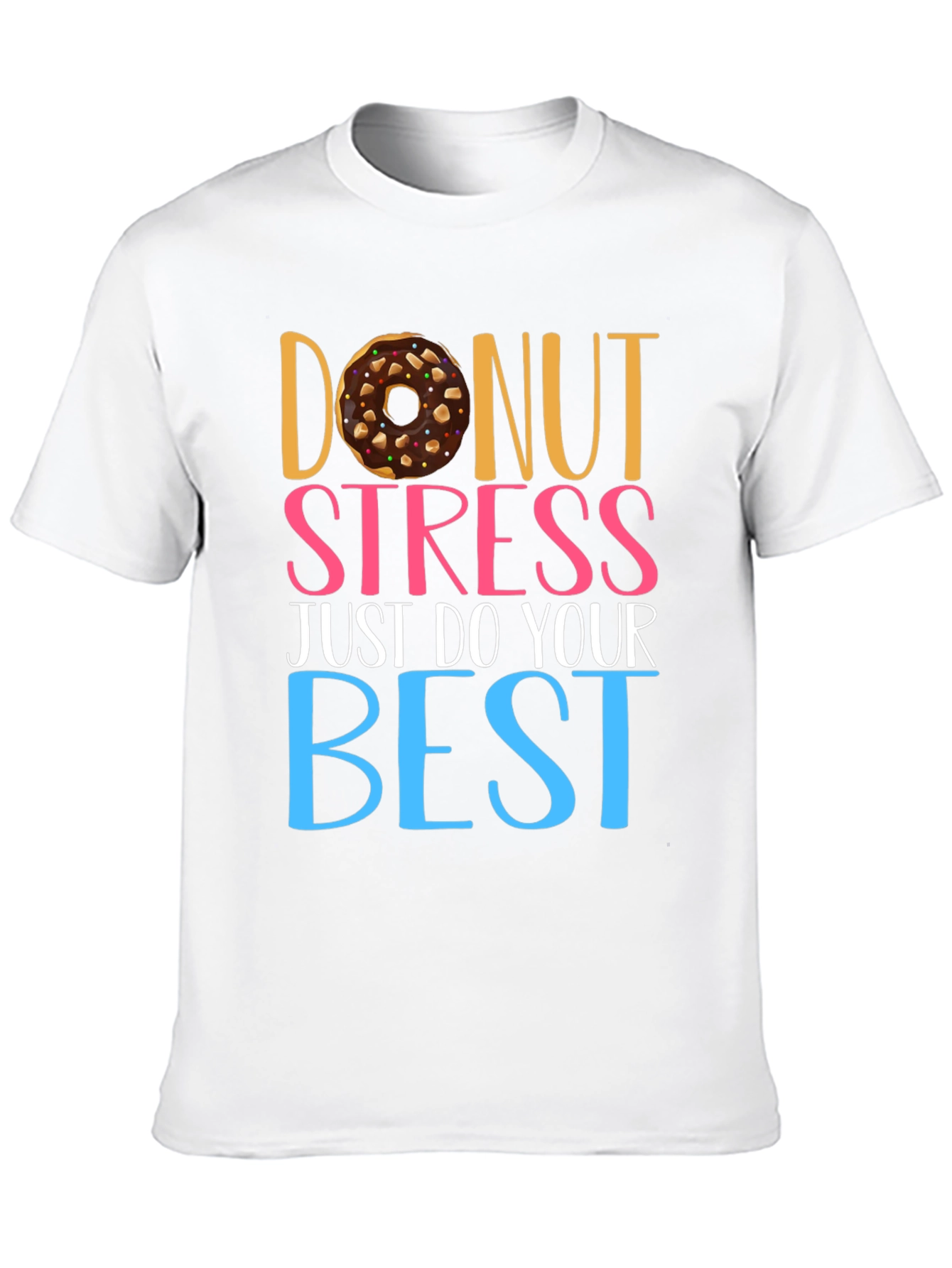 Donut Stress T-Shirt - Motivational Tee