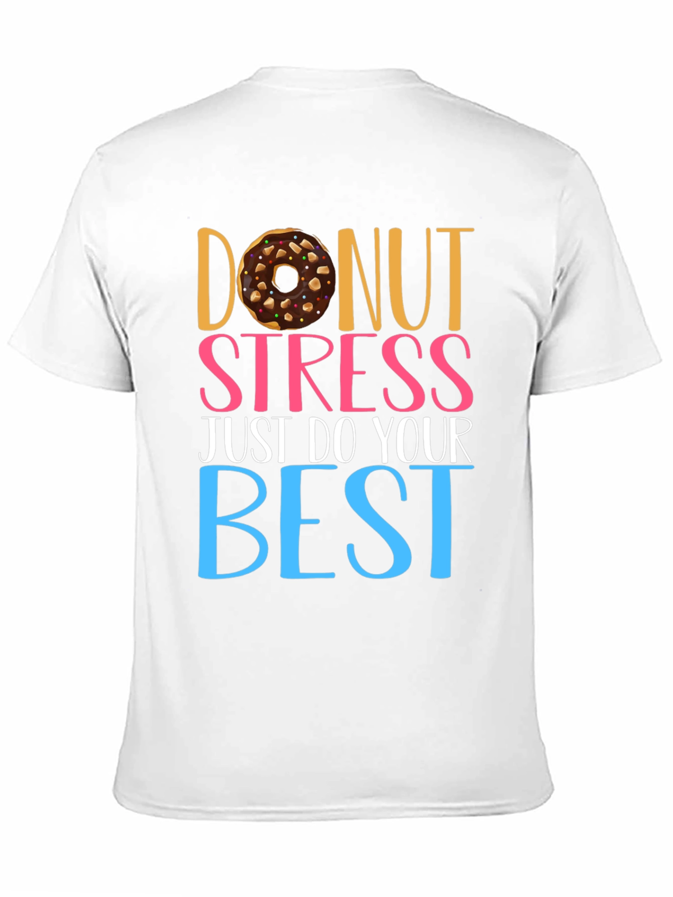 Donut Stress T-Shirt - Motivational Tee