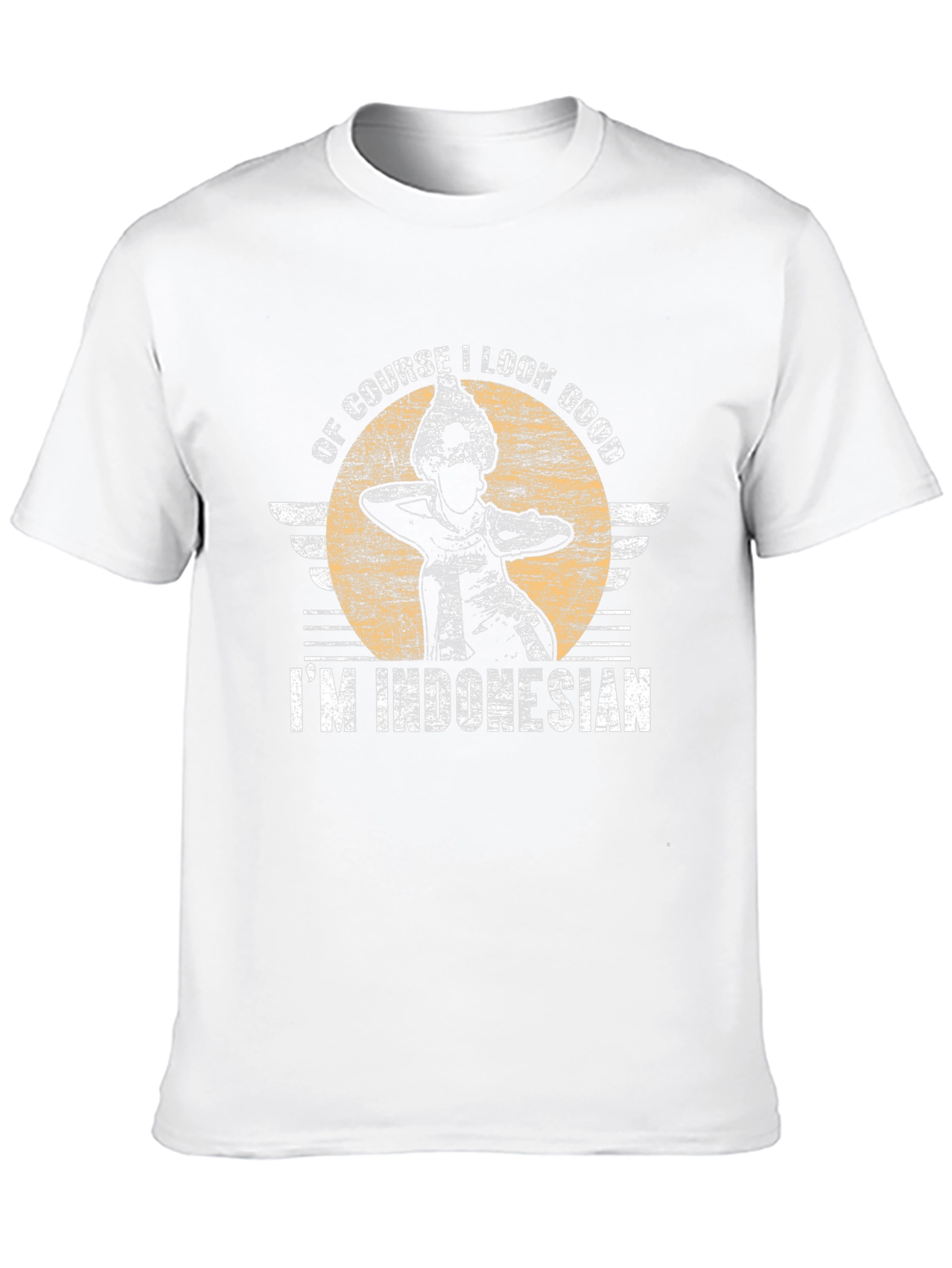 Of Course I Look Good Im Indonesian T-Shirt