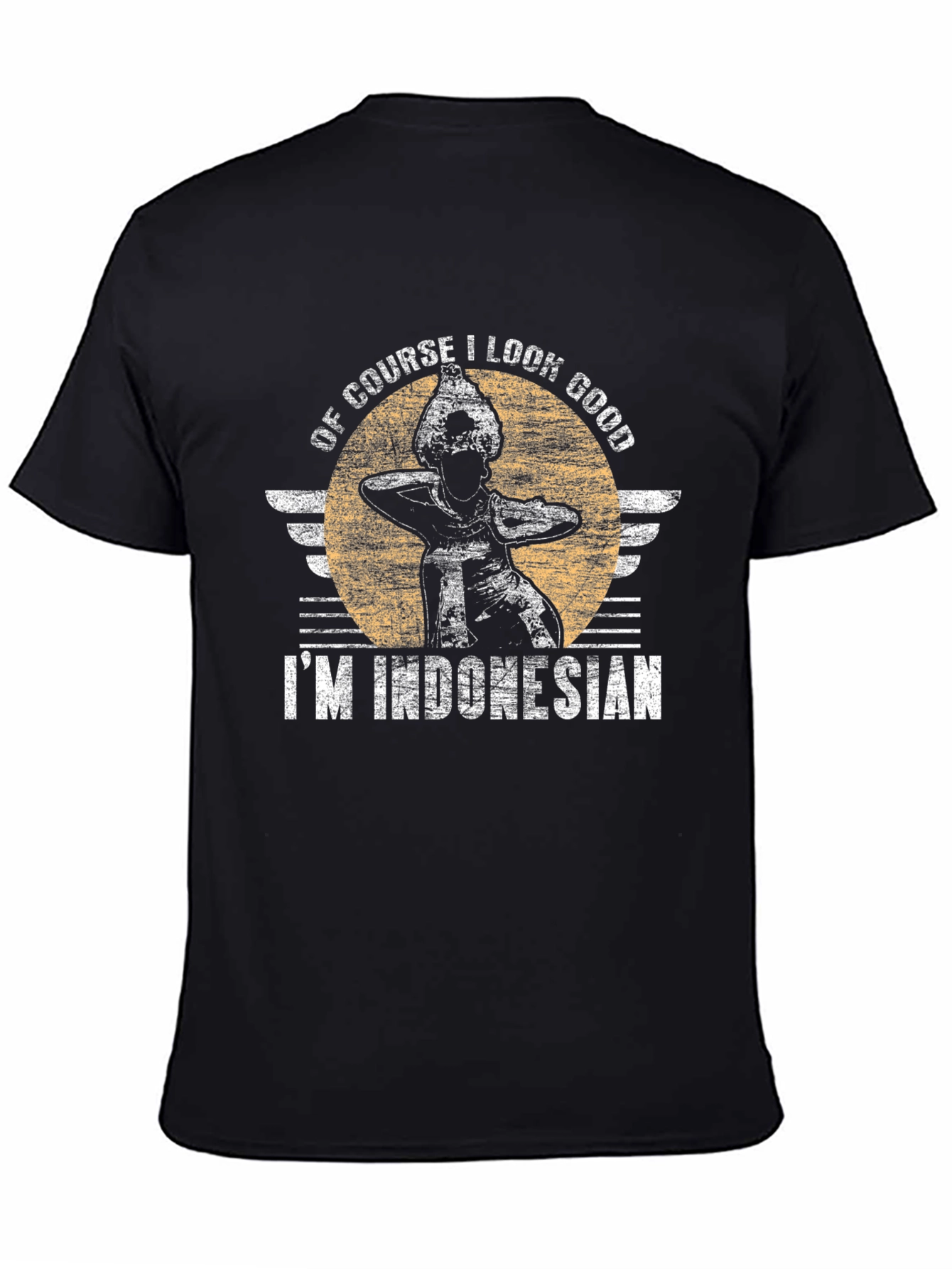 Of Course I Look Good Im Indonesian T-Shirt