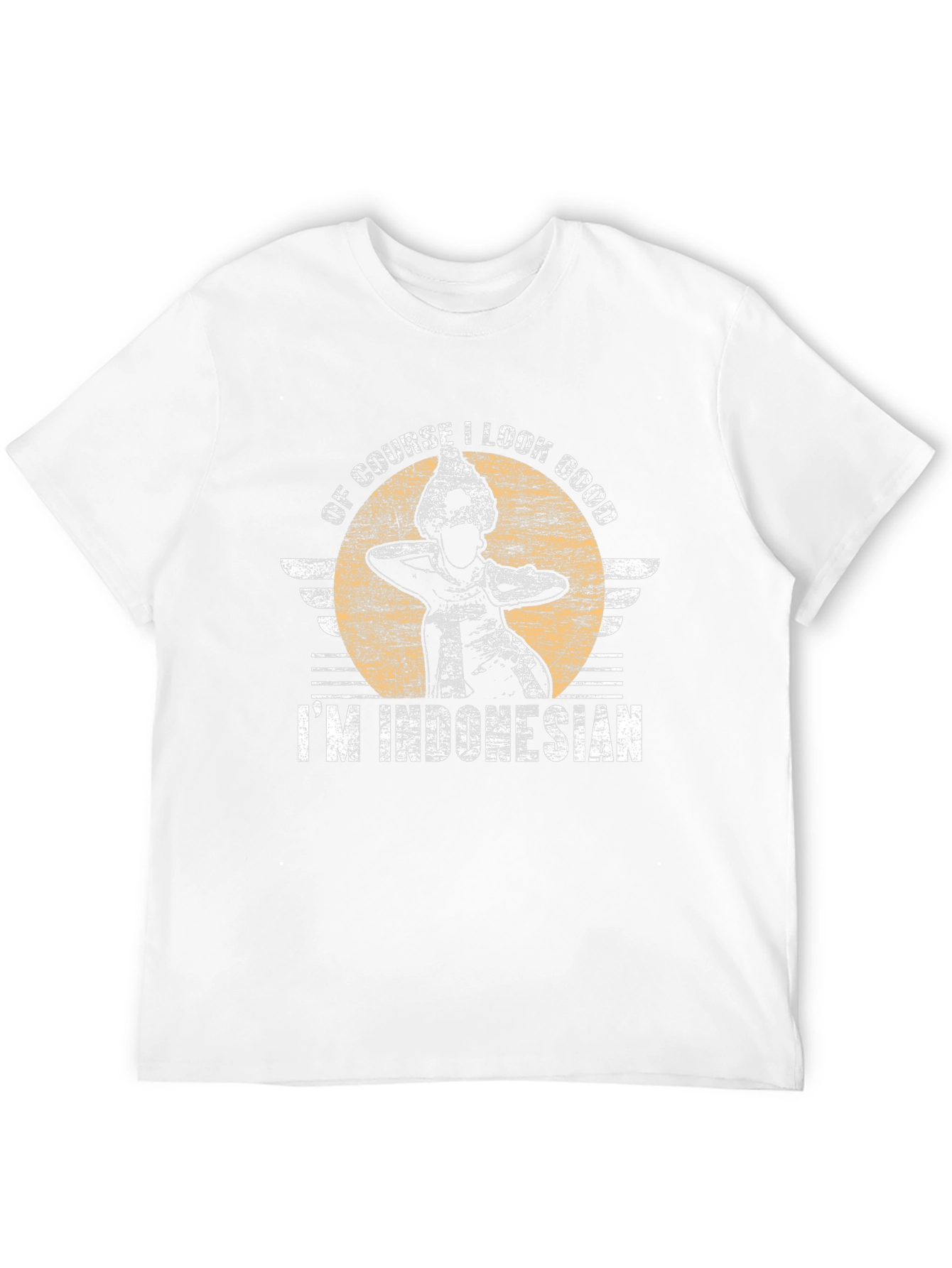Of Course I Look Good Im Indonesian T-Shirt