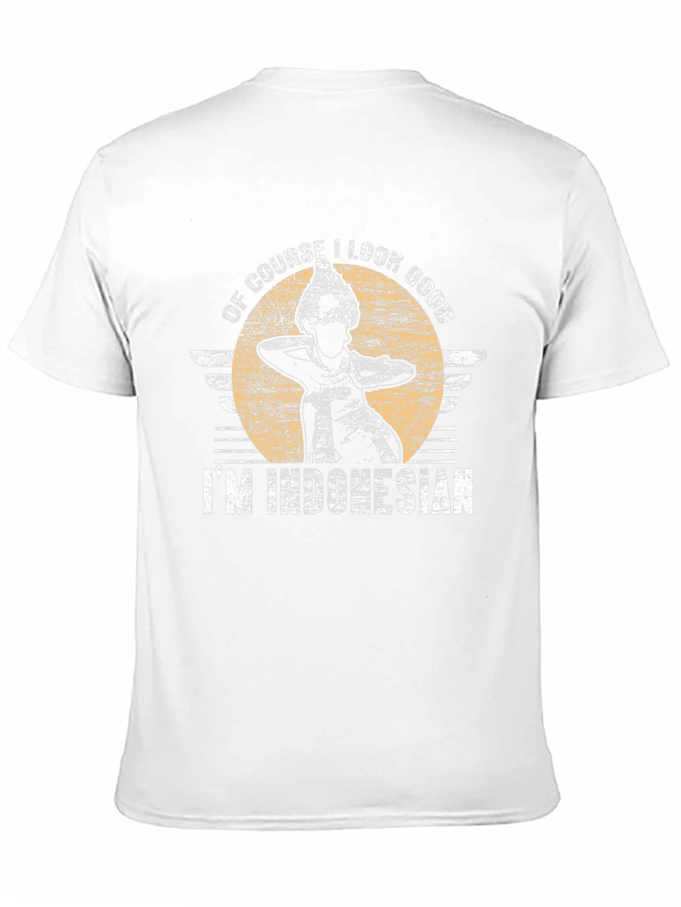 Of Course I Look Good Im Indonesian T-Shirt