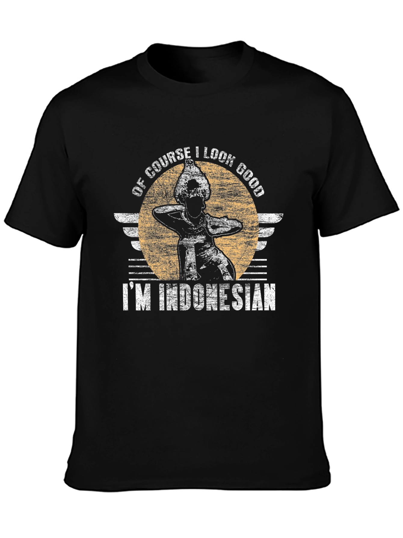 Of Course I Look Good Im Indonesian T-Shirt