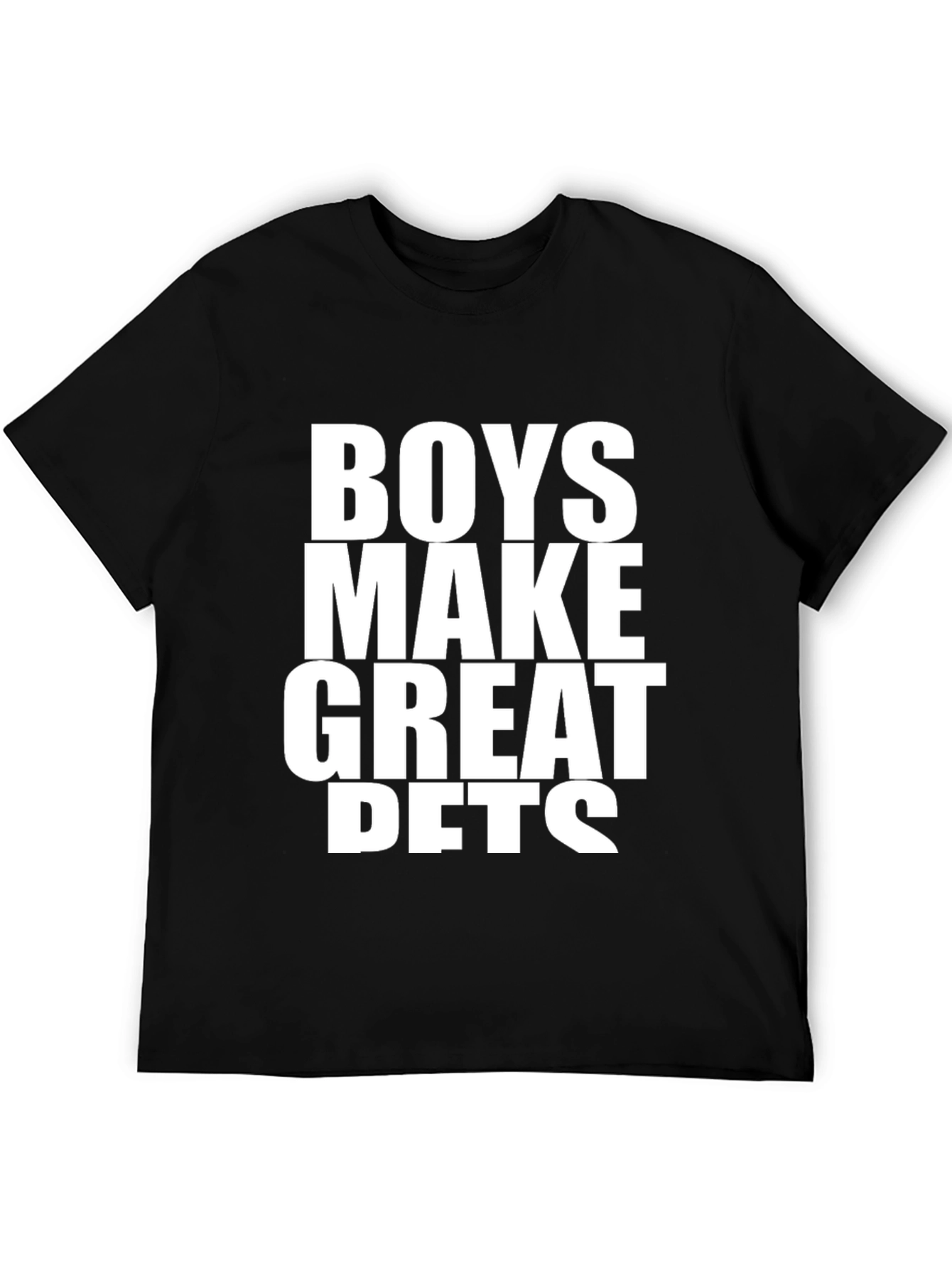 Boys Make Great Pets T-Shirt - Funny Slogan Tee
