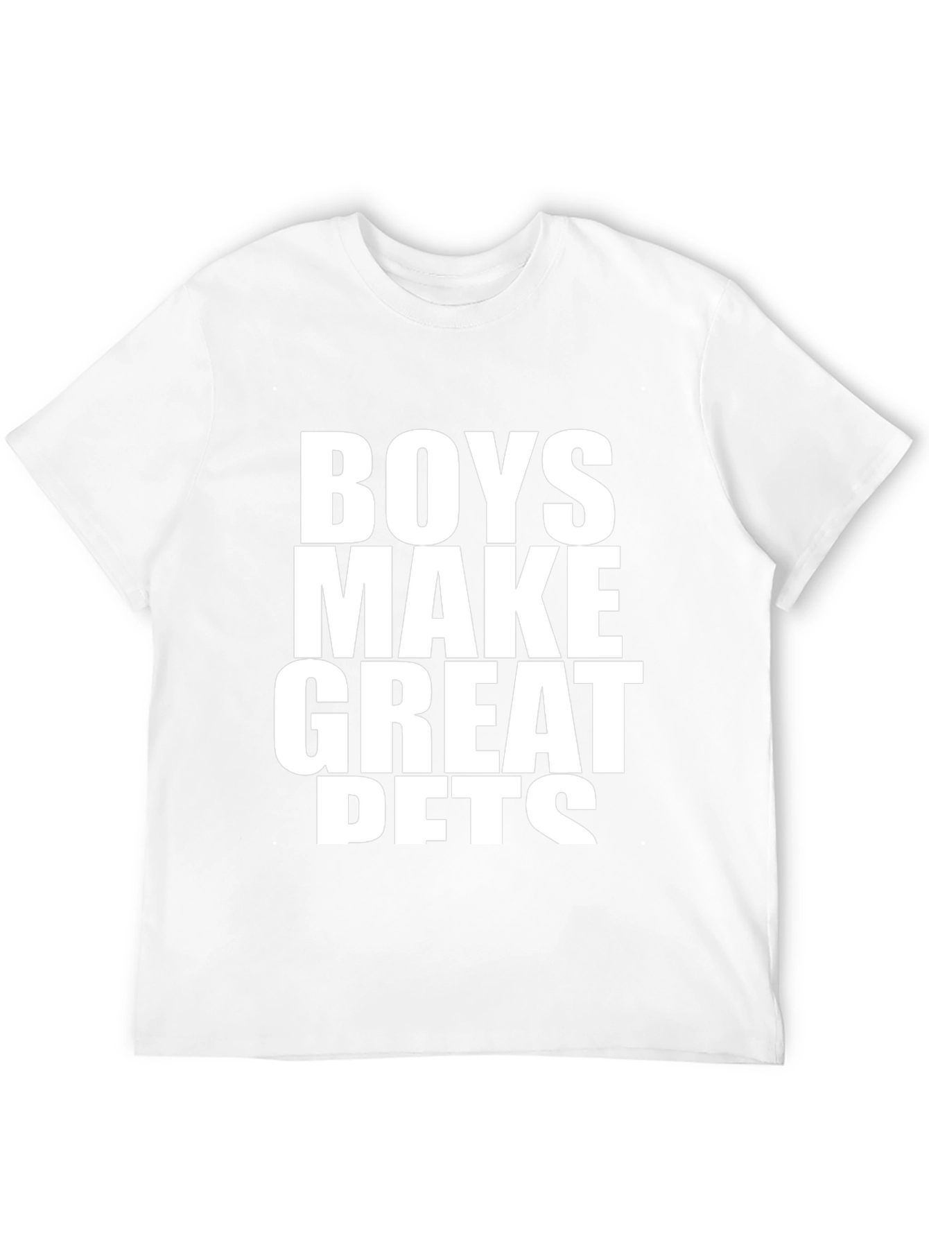 Boys Make Great Pets T-Shirt - Funny Slogan Tee