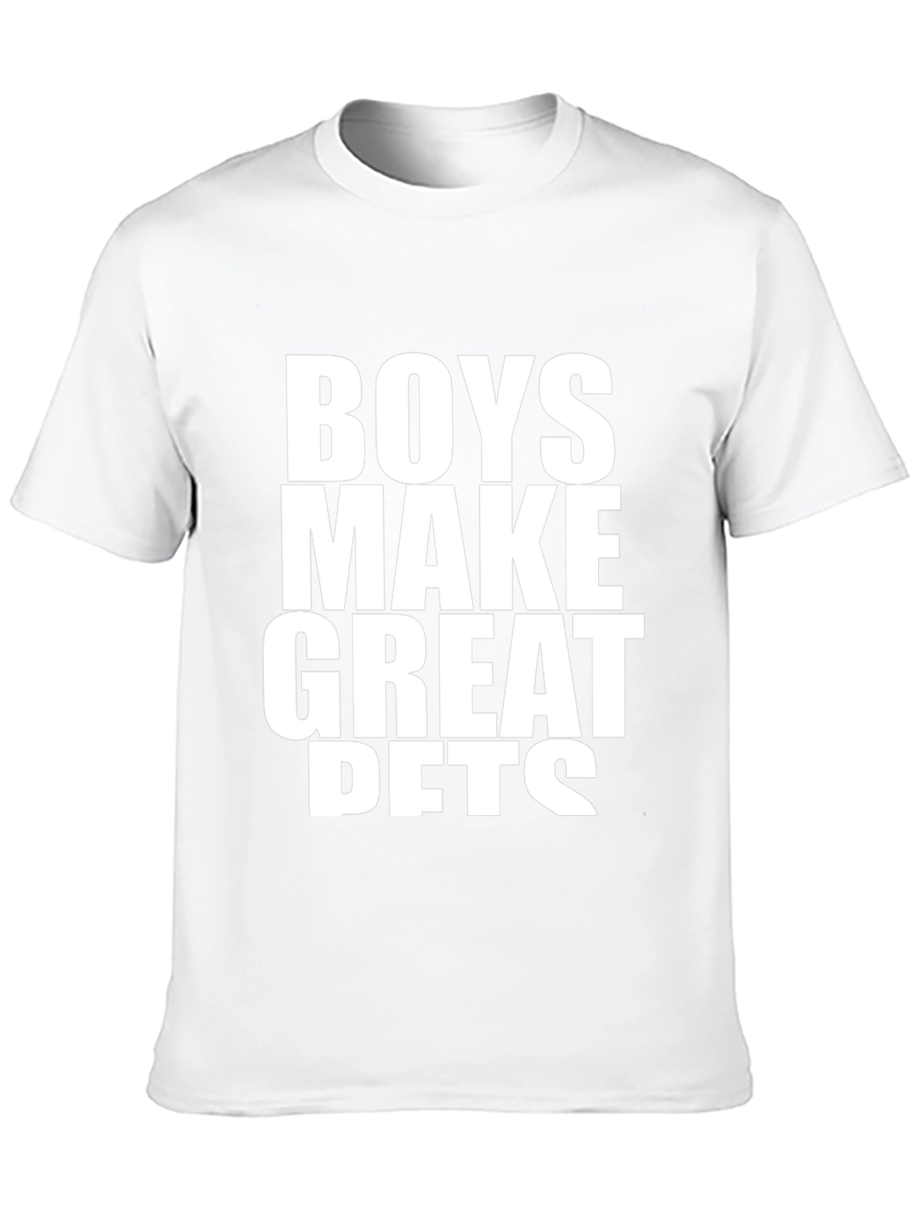 Boys Make Great Pets T-Shirt - Funny Slogan Tee