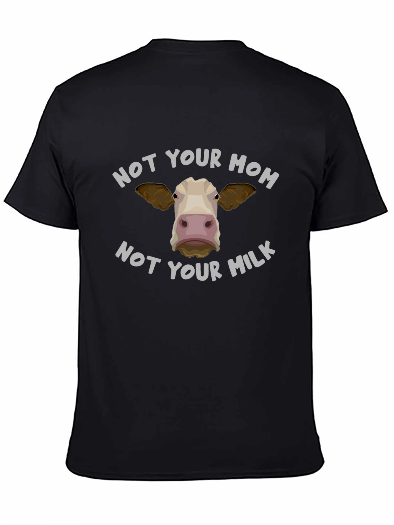 Not Your Mom Not Your Milk T-Shirt