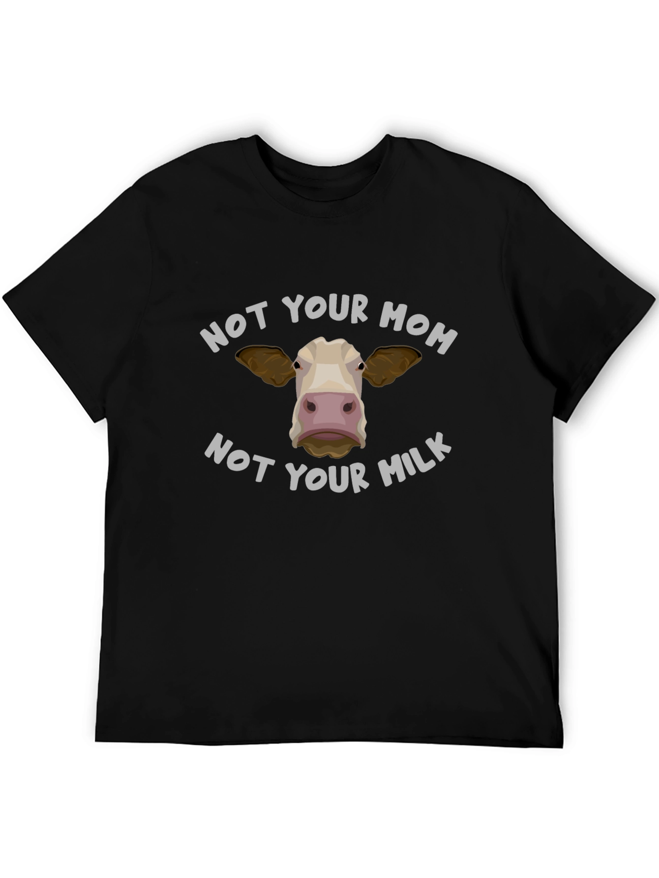Not Your Mom Not Your Milk T-Shirt