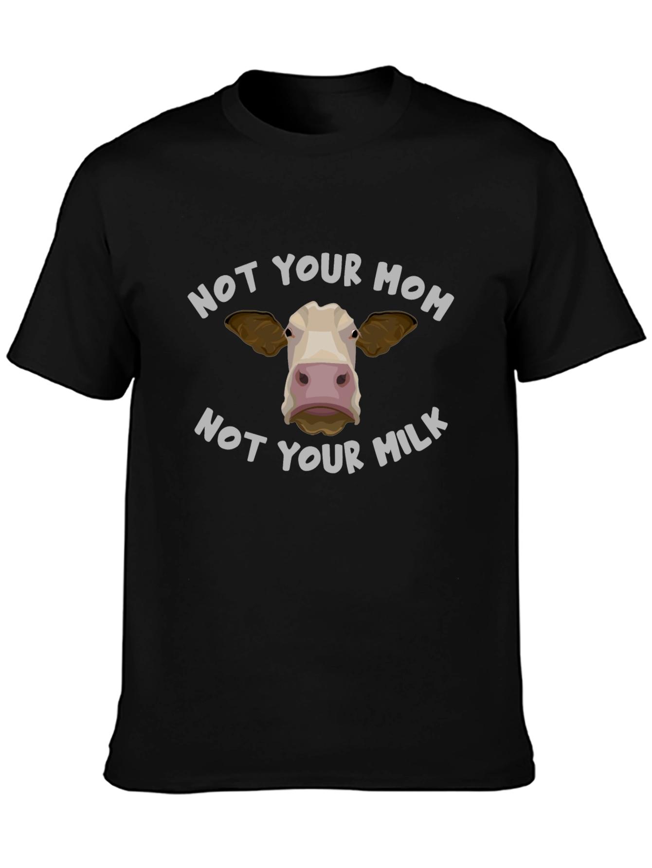 Not Your Mom Not Your Milk T-Shirt