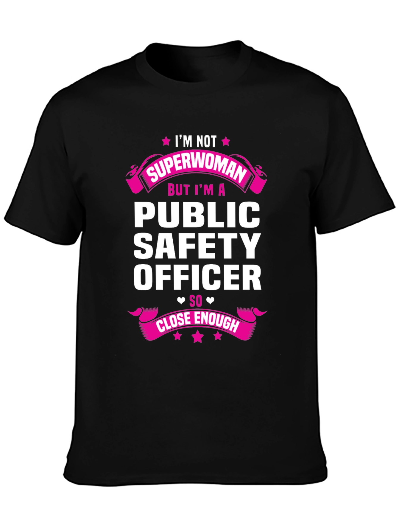 Public Safety Officer T-Shirt - Superwoman Close Enough