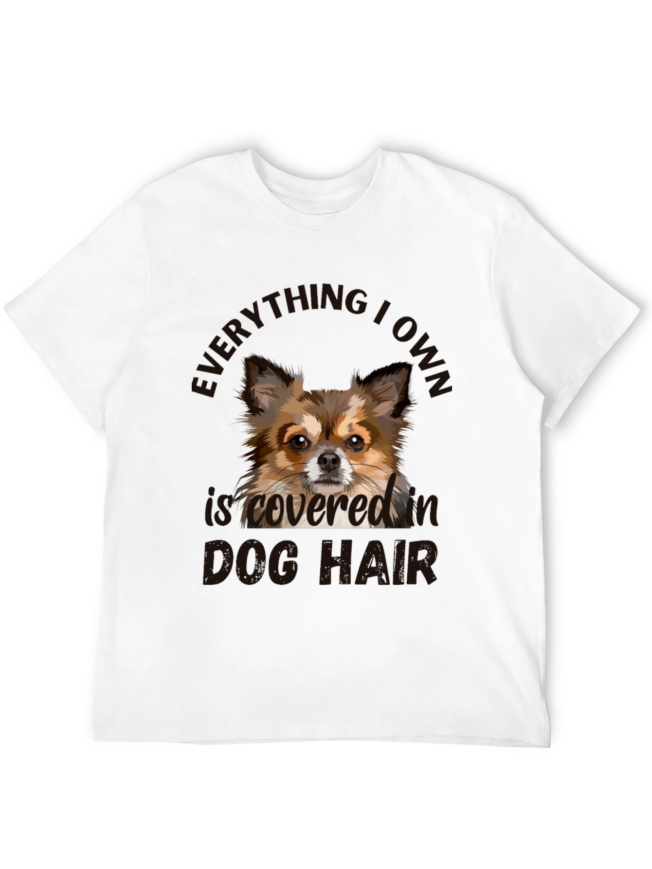 Dog Hair Tee - Everything I Own is Covered