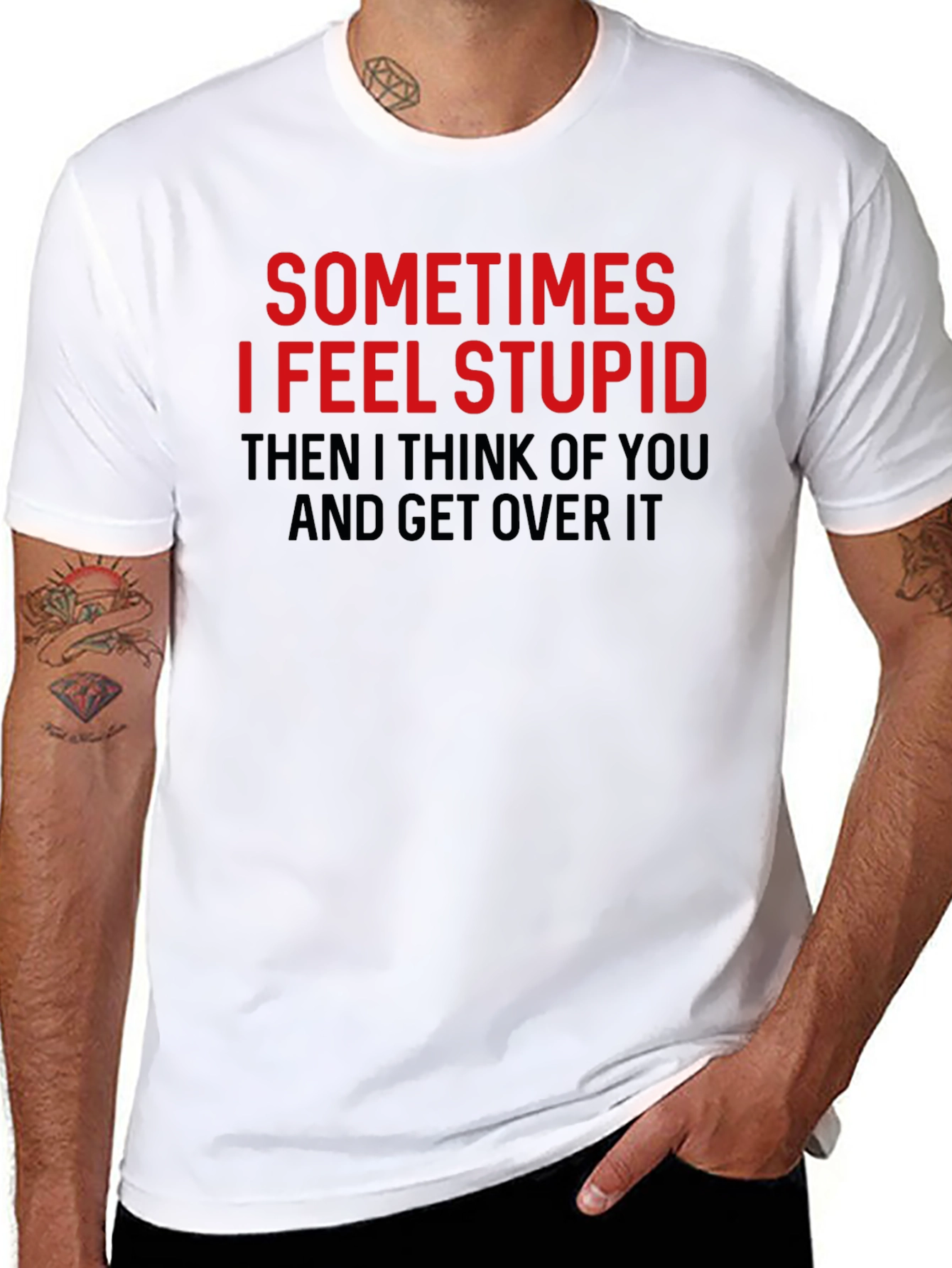 Funny Graphic Tee: Sometimes I Feel Stupid T-Shirt