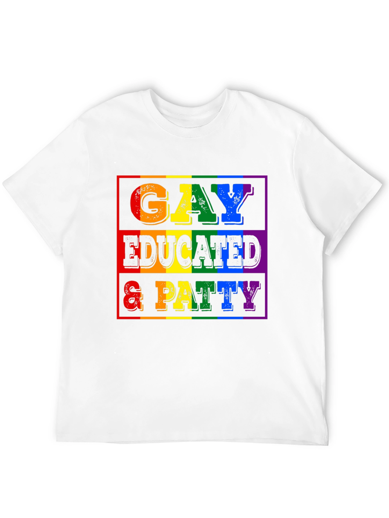 Gay Educated & Patty T-Shirt - Pride Month LGBTQ