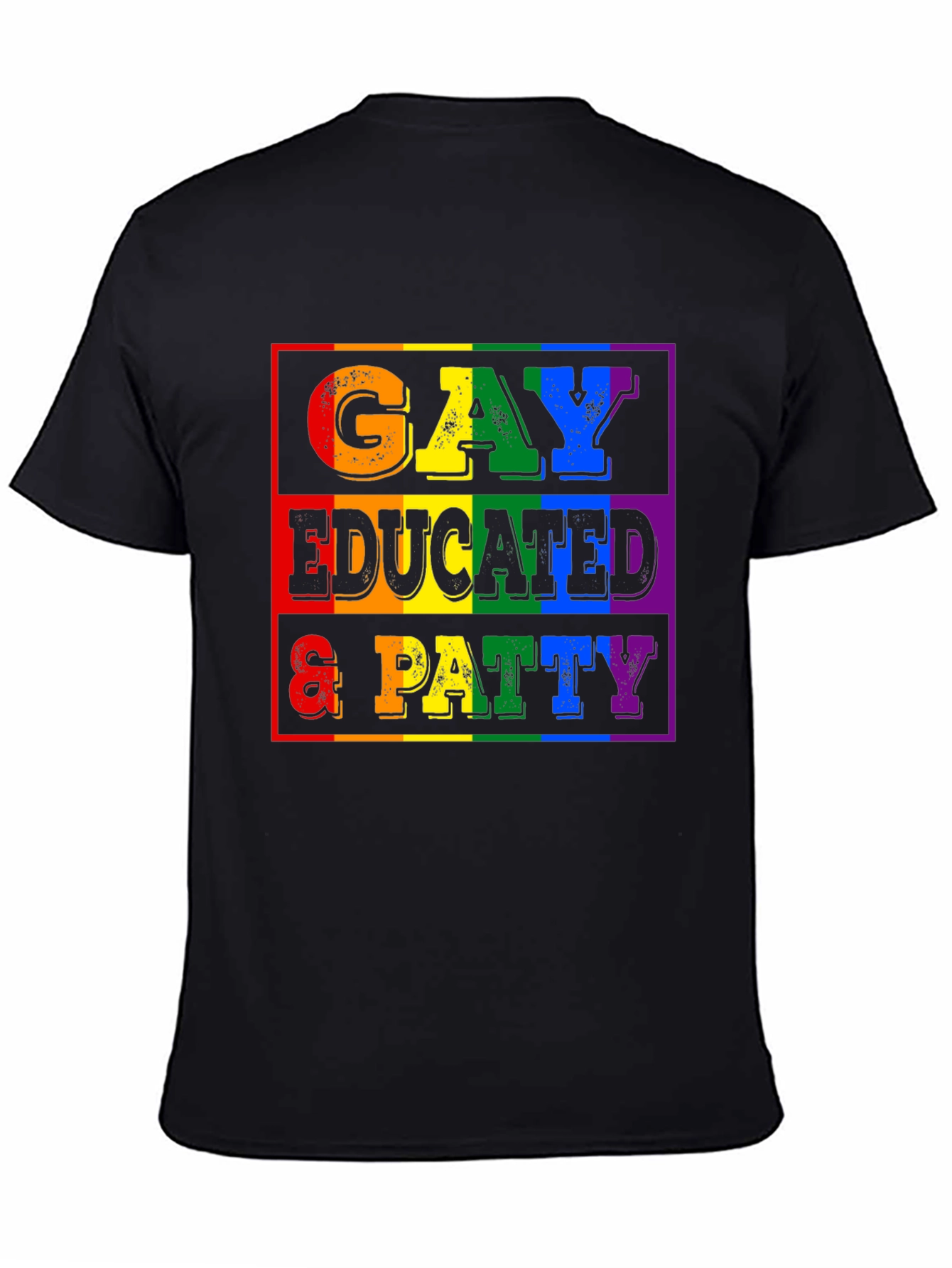 Gay Educated & Patty T-Shirt - Pride Month LGBTQ