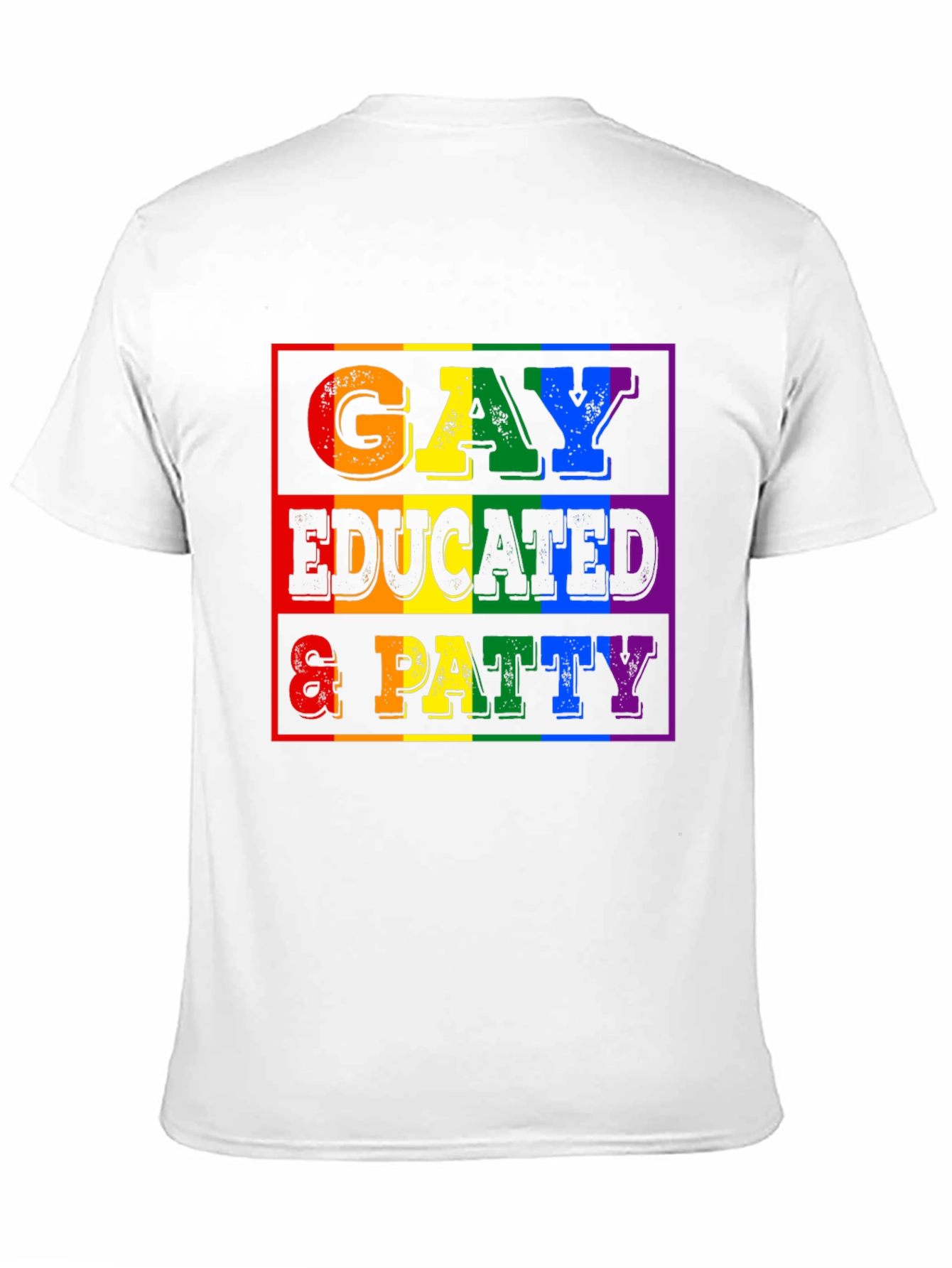 Gay Educated & Patty T-Shirt - Pride Month LGBTQ